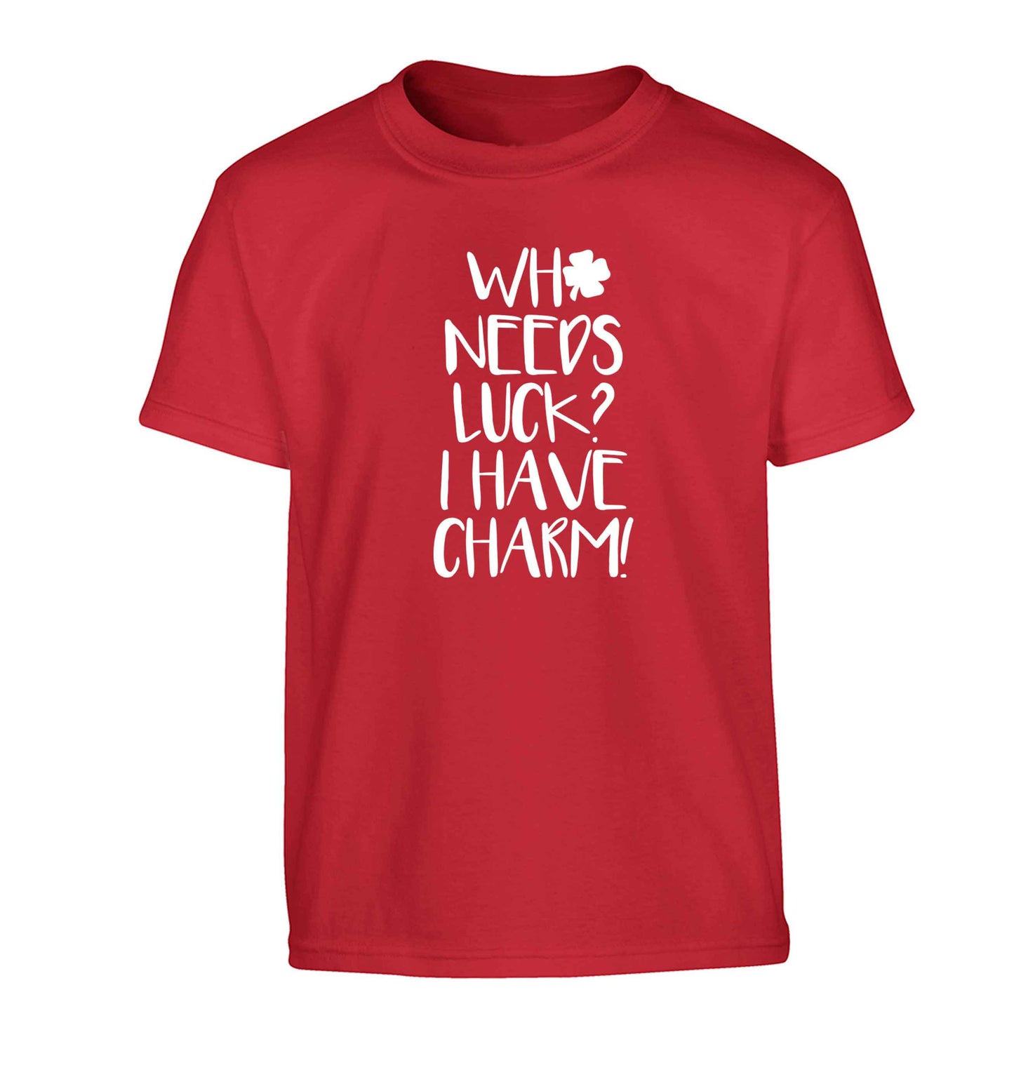 Who needs luck? I have charm! Children's red Tshirt 12-13 Years