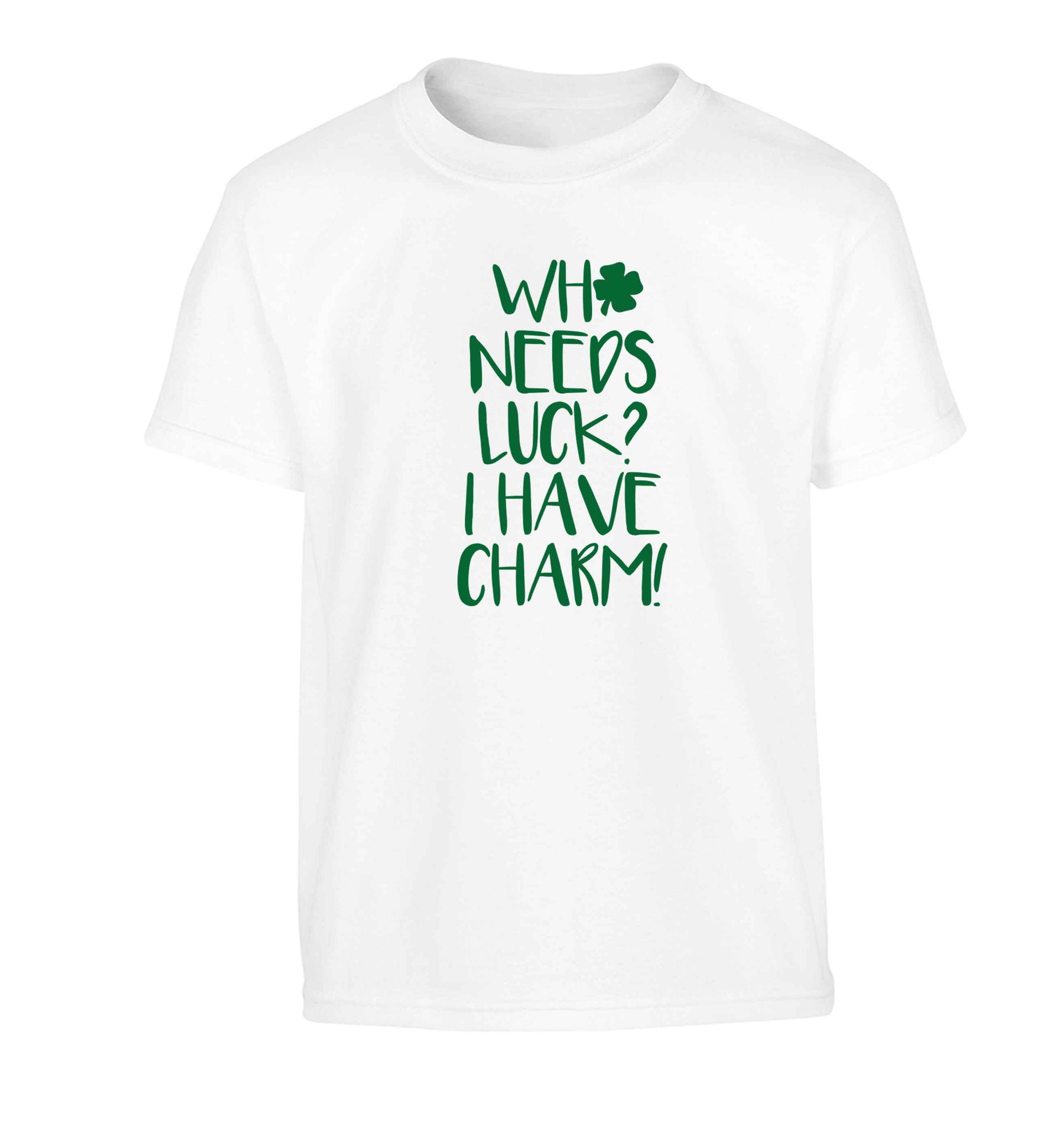 Who needs luck? I have charm! Children's white Tshirt 12-13 Years
