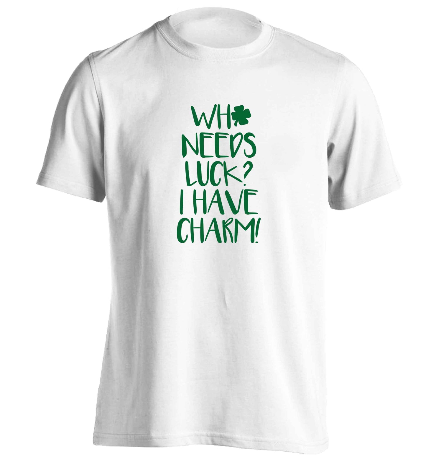 Who needs luck? I have charm! adults unisex white Tshirt 2XL