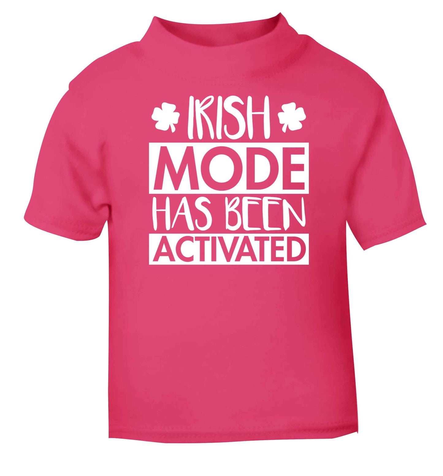 Irish mode has been activated pink baby toddler Tshirt 2 Years