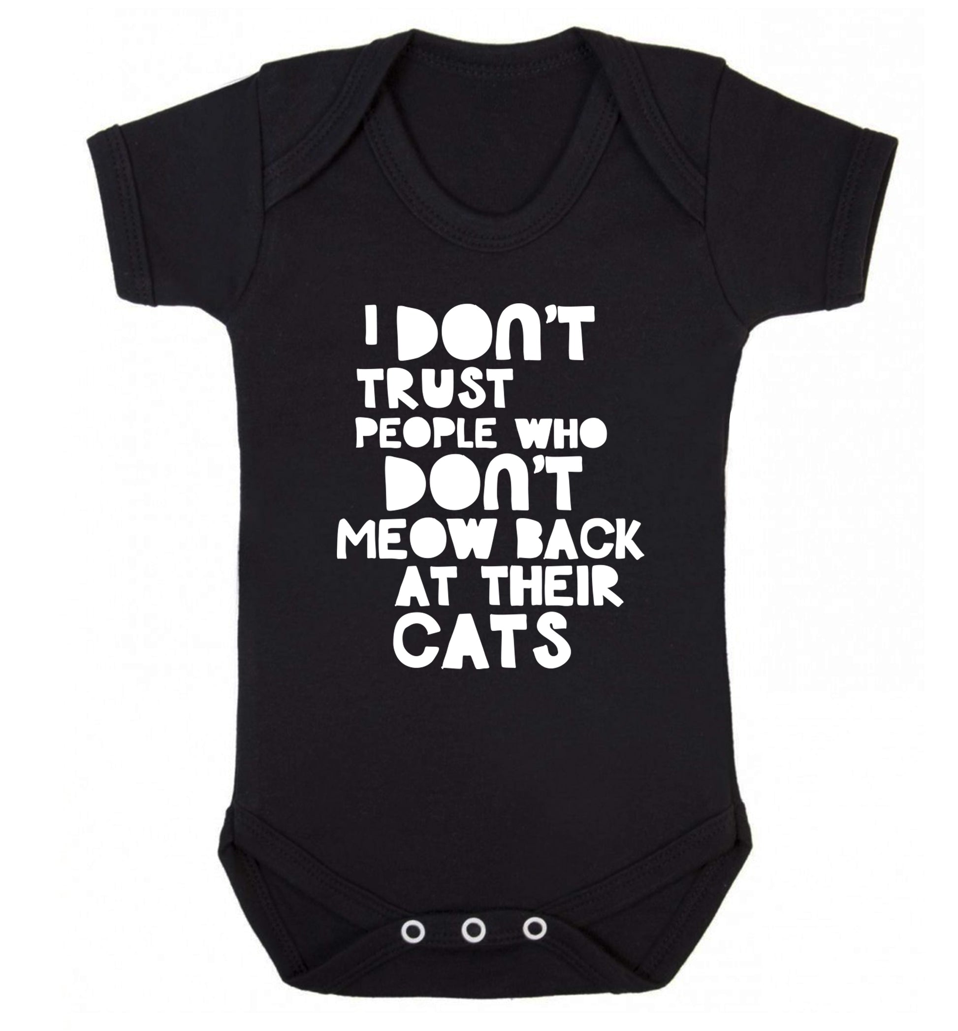 I don't trust people who don't meow back at their cats Baby Vest black 18-24 months