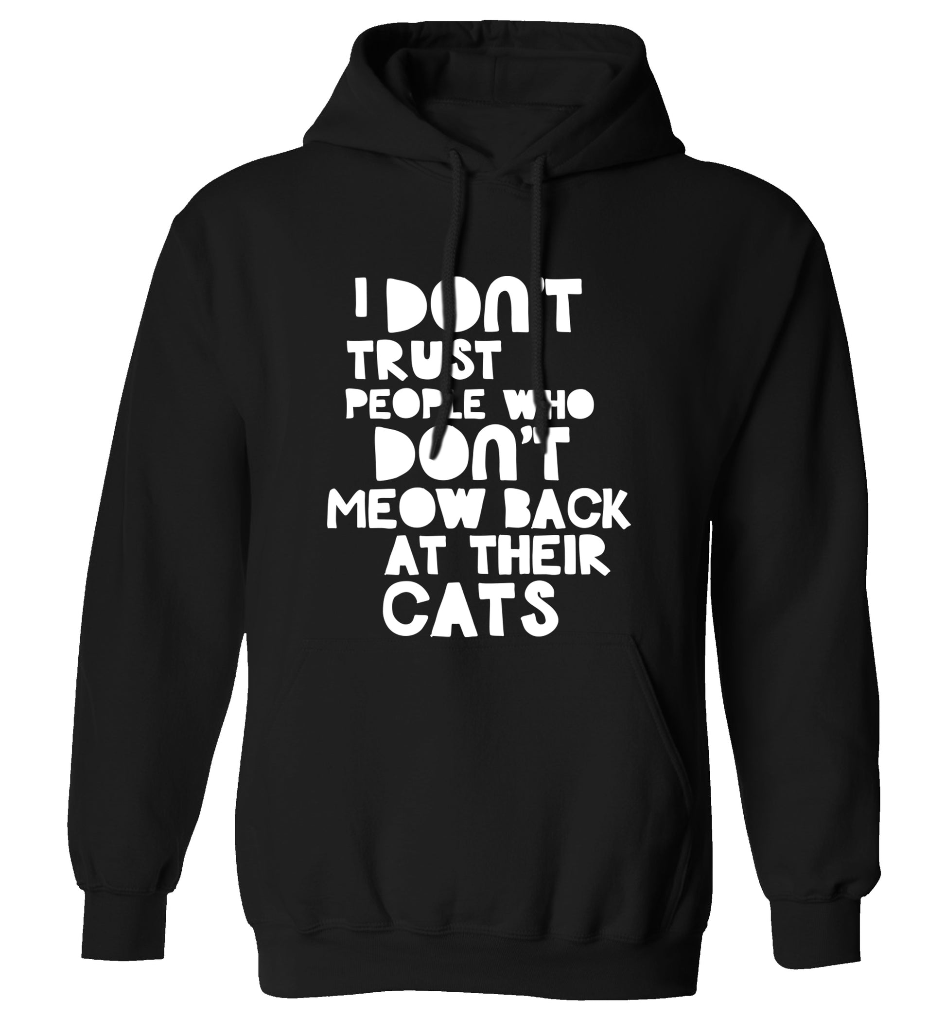 I don't trust people who don't meow back at their cats adults unisex black hoodie 2XL