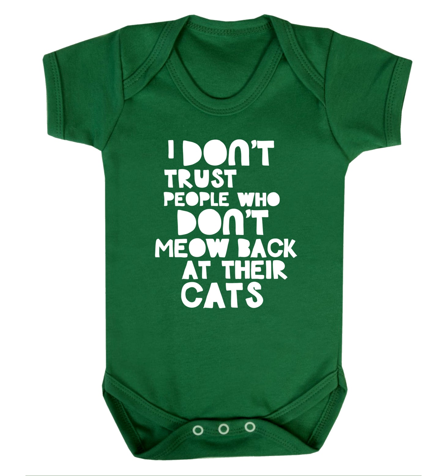I don't trust people who don't meow back at their cats Baby Vest green 18-24 months