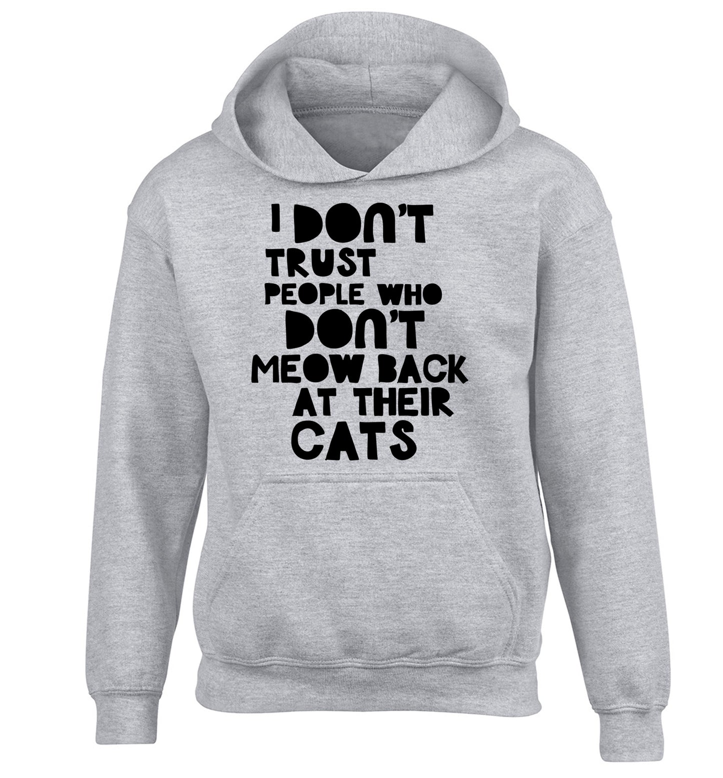 I don't trust people who don't meow back at their cats children's grey hoodie 12-13 Years