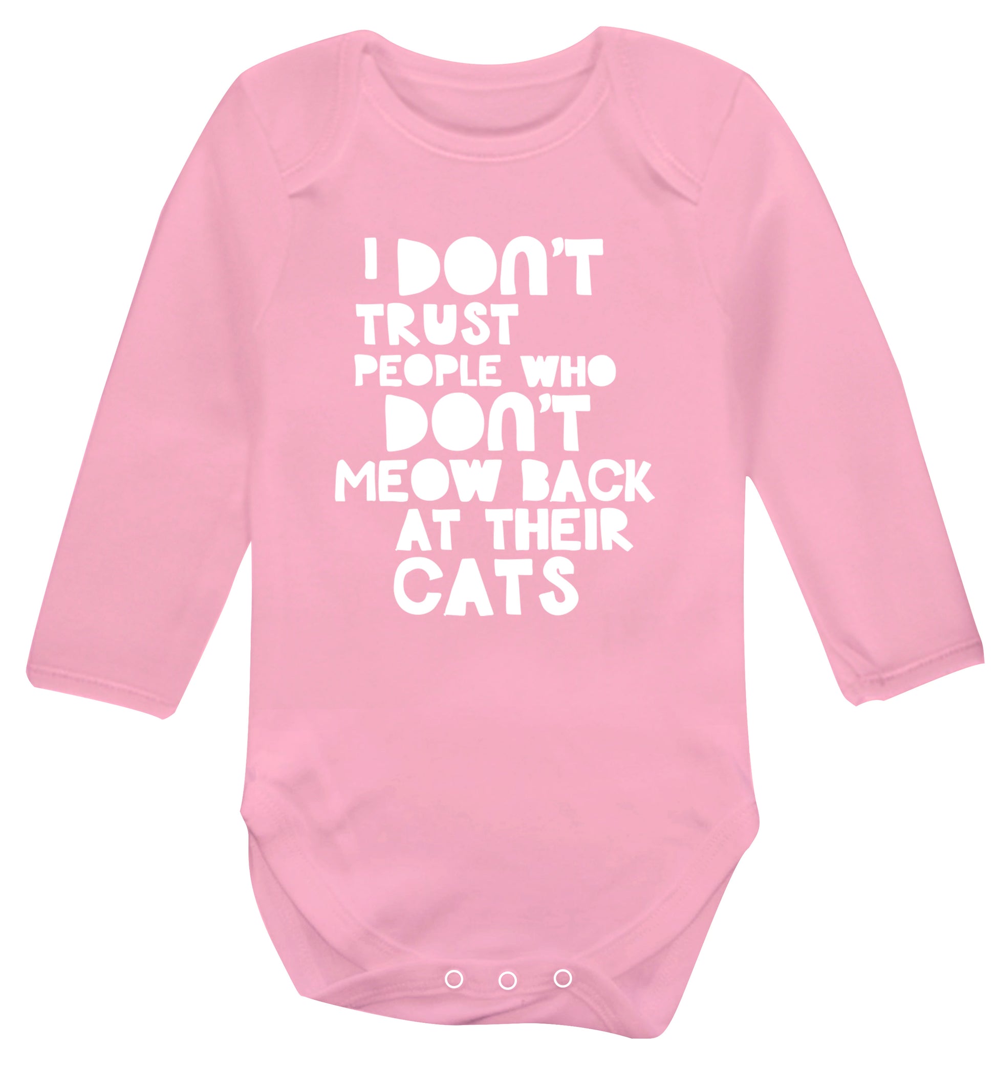 I don't trust people who don't meow back at their cats Baby Vest long sleeved pale pink 6-12 months