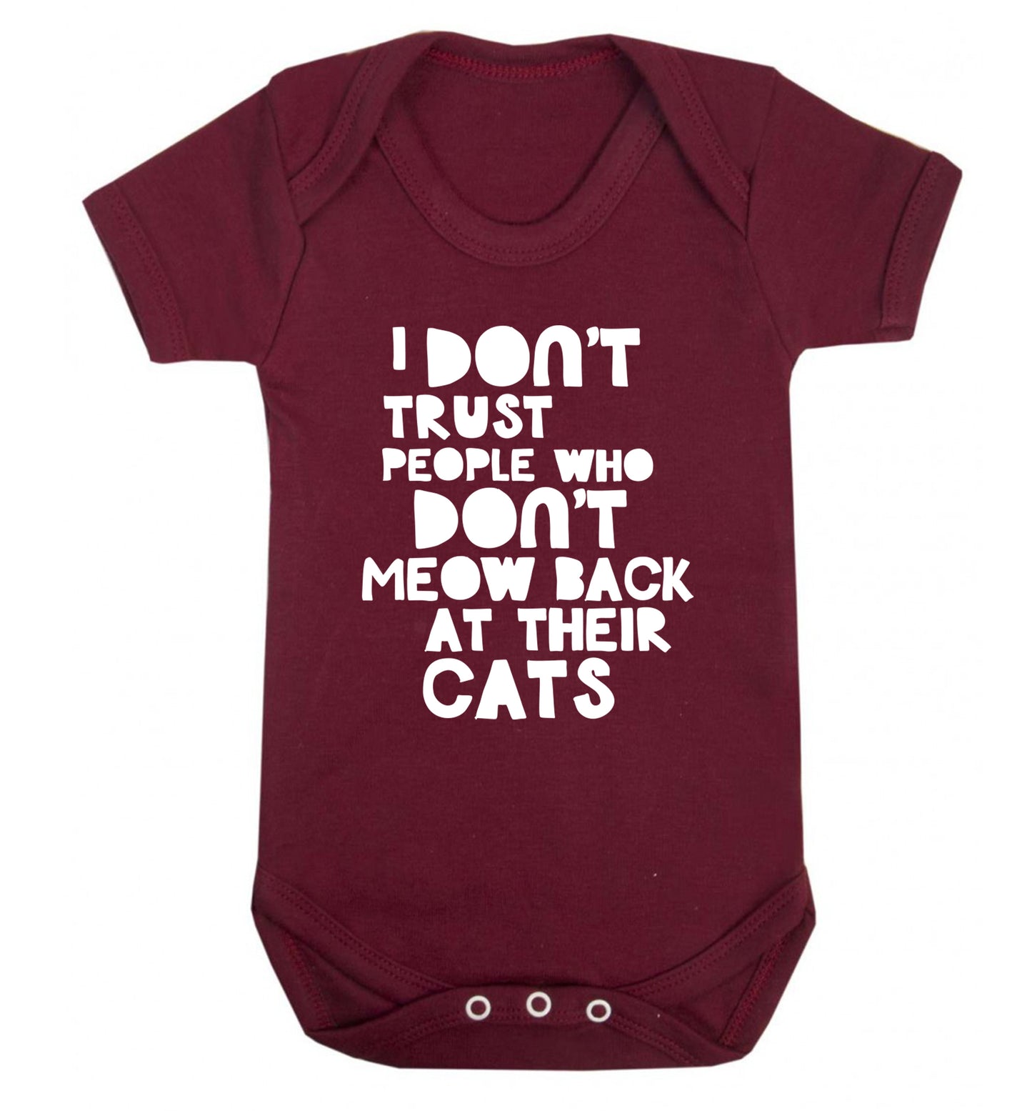 I don't trust people who don't meow back at their cats Baby Vest maroon 18-24 months