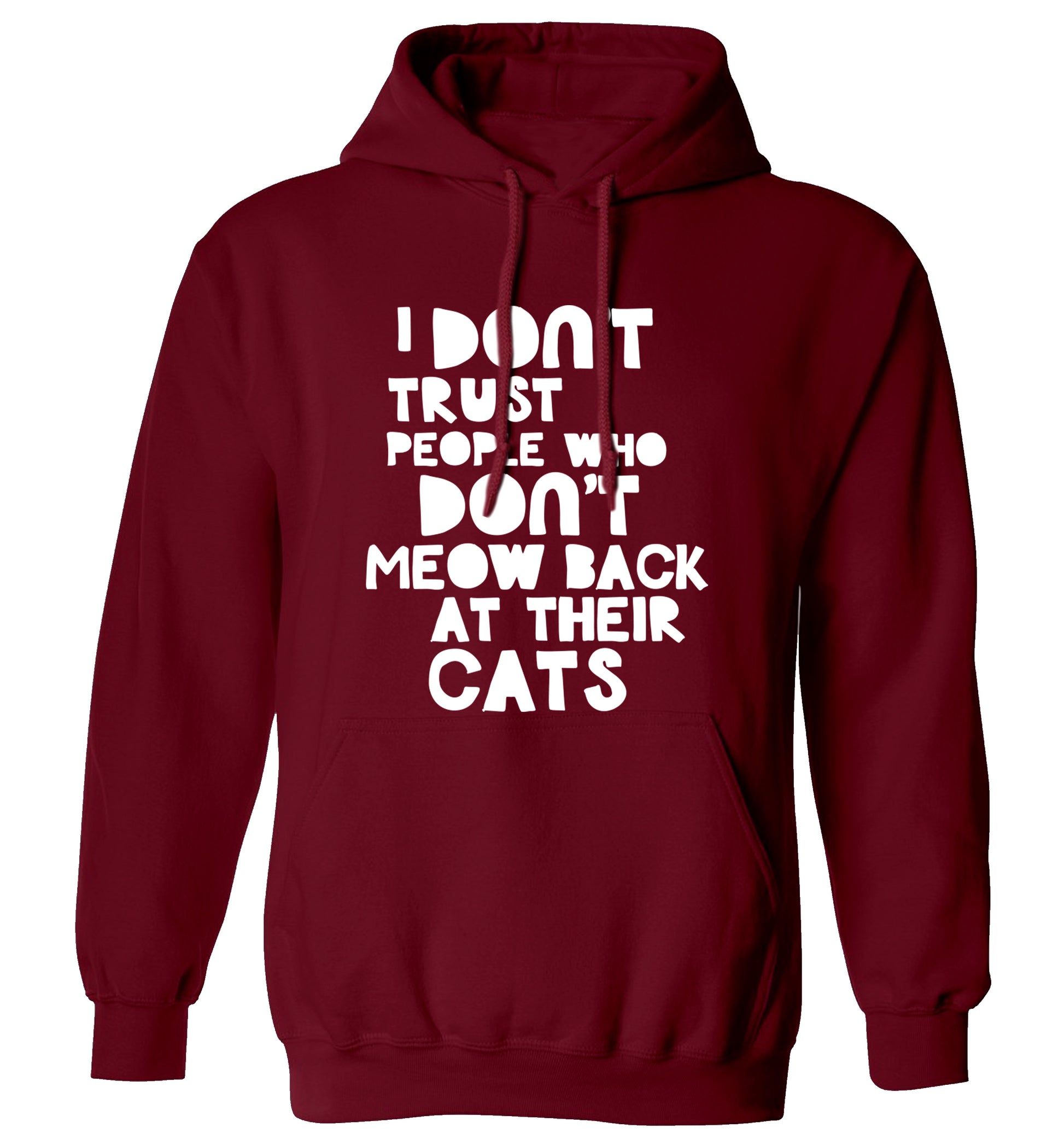 I don't trust people who don't meow back at their cats adults unisex maroon hoodie 2XL