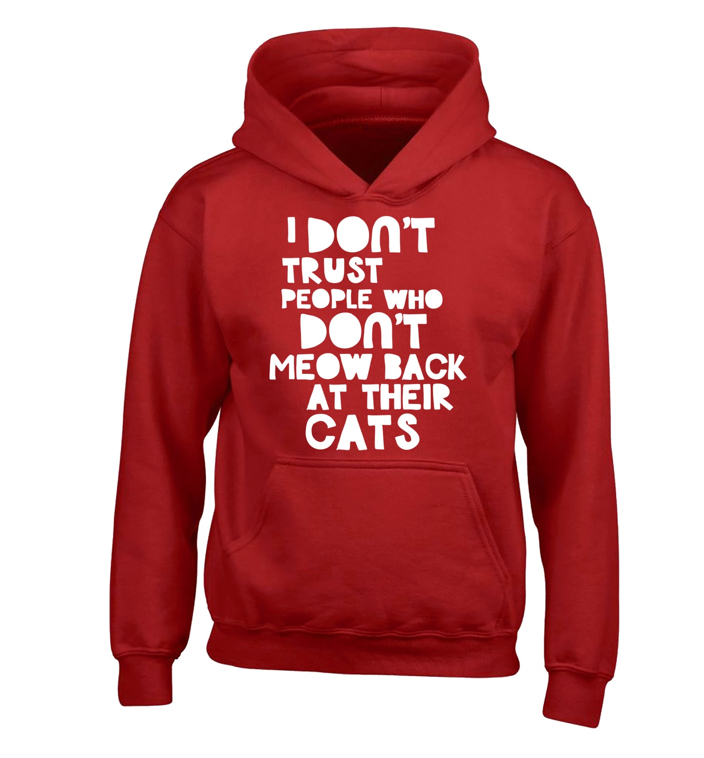 I don't trust people who don't meow back at their cats children's red hoodie 12-13 Years