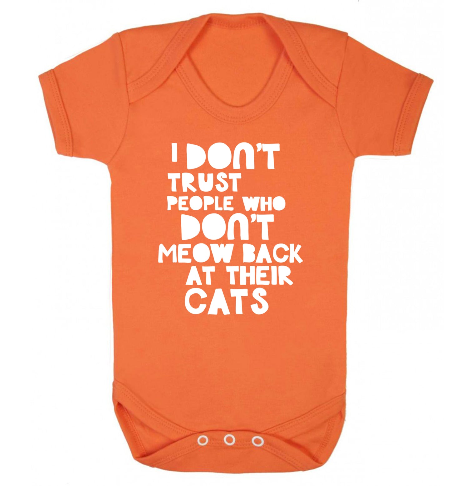 I don't trust people who don't meow back at their cats Baby Vest orange 18-24 months