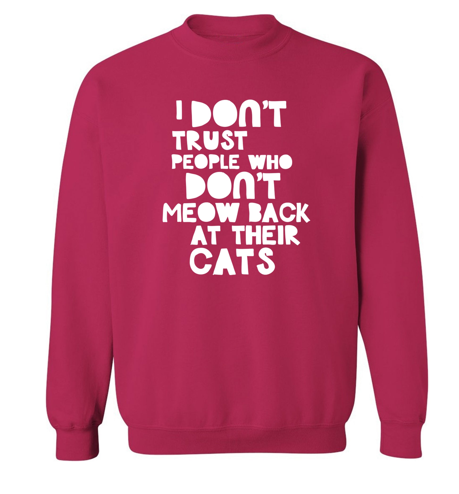 I don't trust people who don't meow back at their cats Adult's unisex pink Sweater 2XL