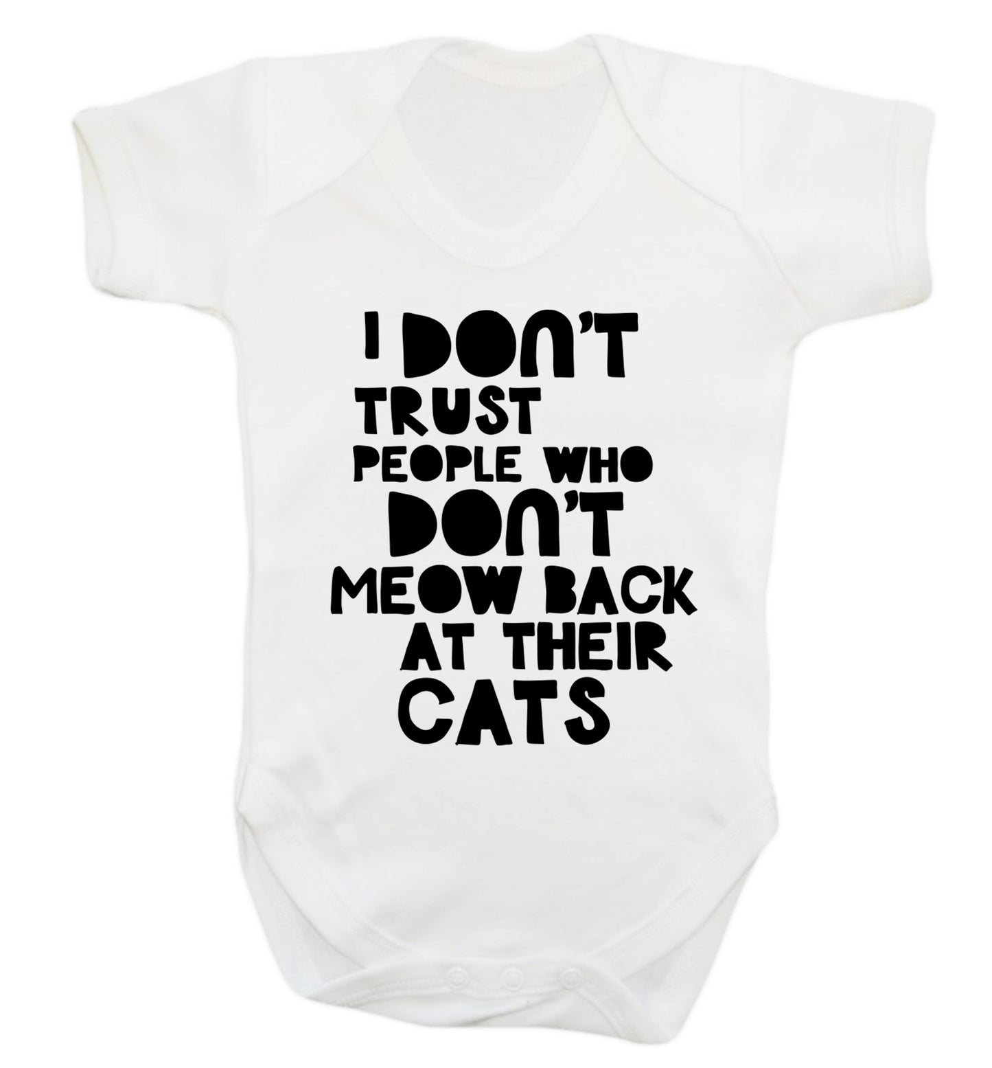 I don't trust people who don't meow back at their cats Baby Vest white 18-24 months