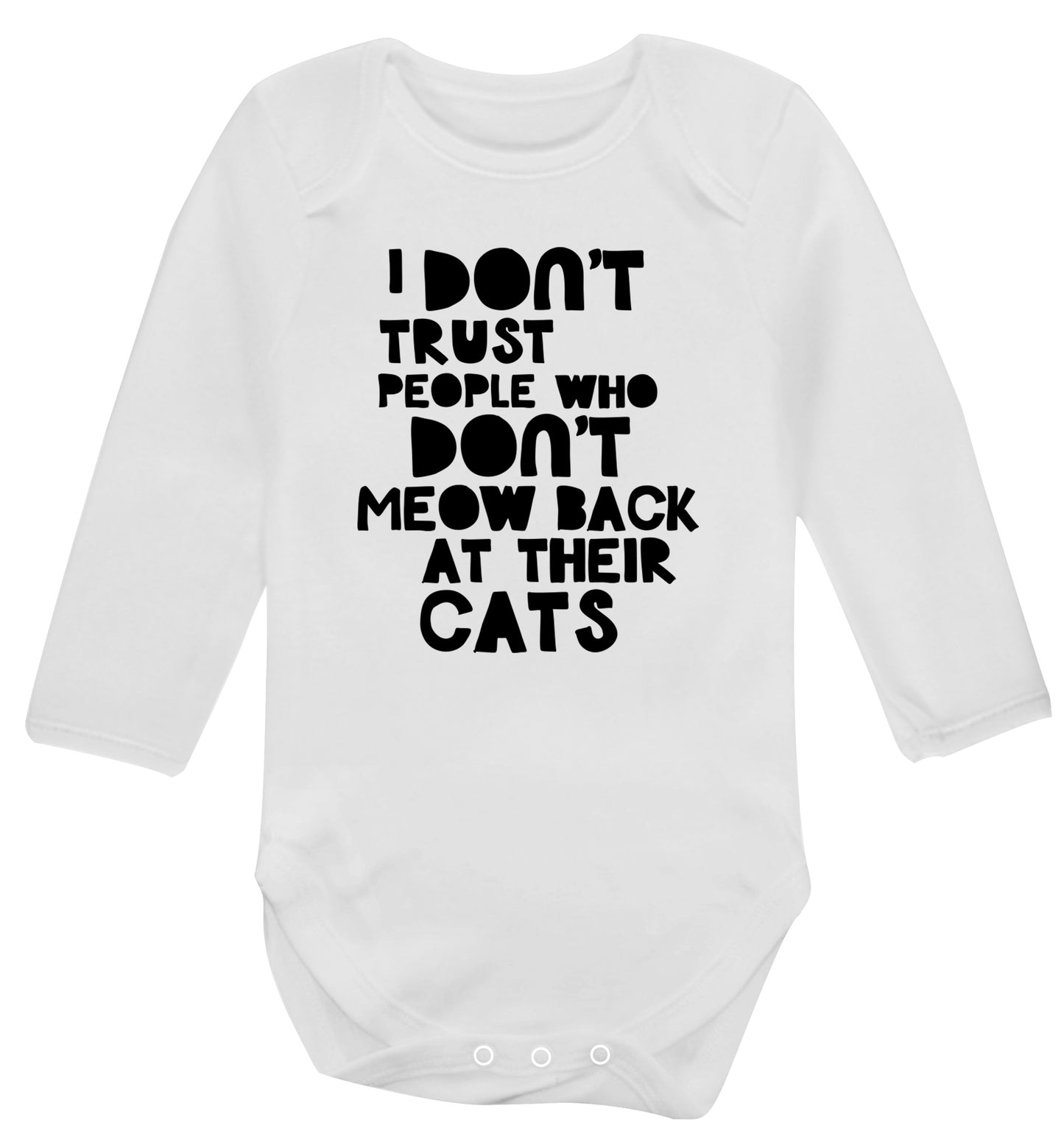 I don't trust people who don't meow back at their cats Baby Vest long sleeved white 6-12 months