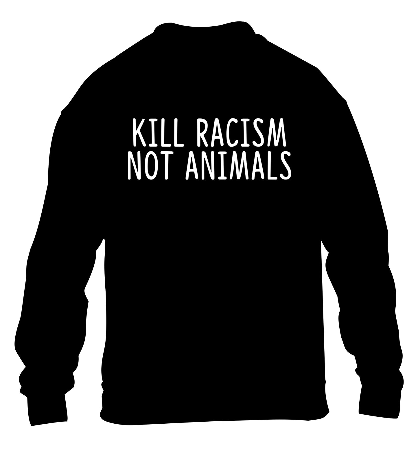Kill Racism Not Animals children's black sweater 12-13 Years