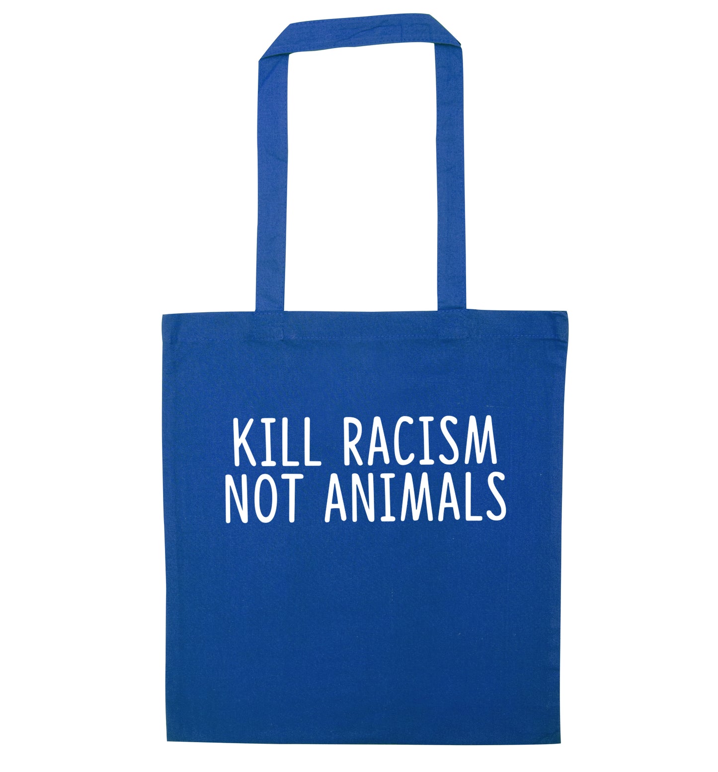 Kill Racism Not Animals blue tote bag
