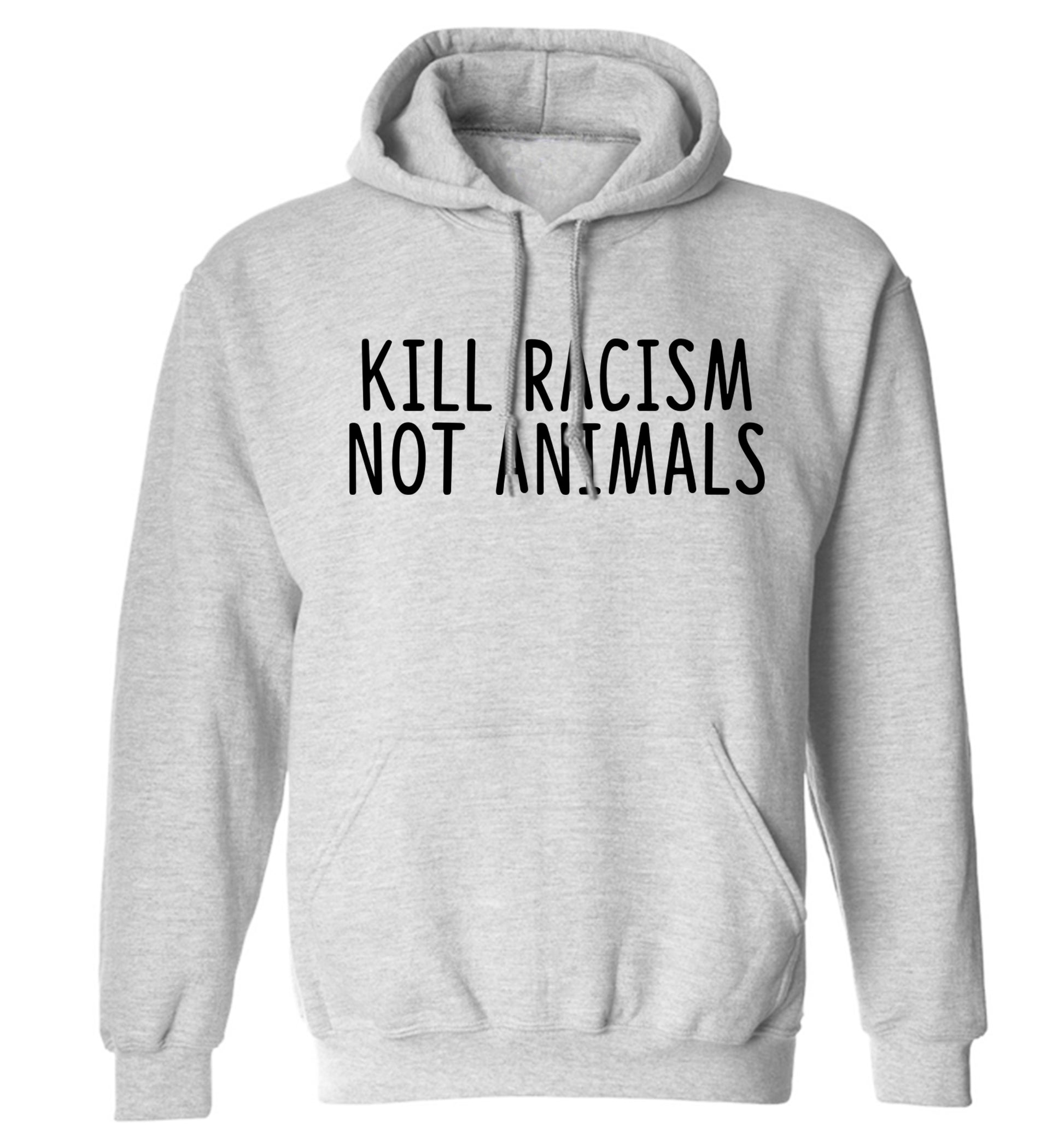 Kill Racism Not Animals adults unisex grey hoodie 2XL