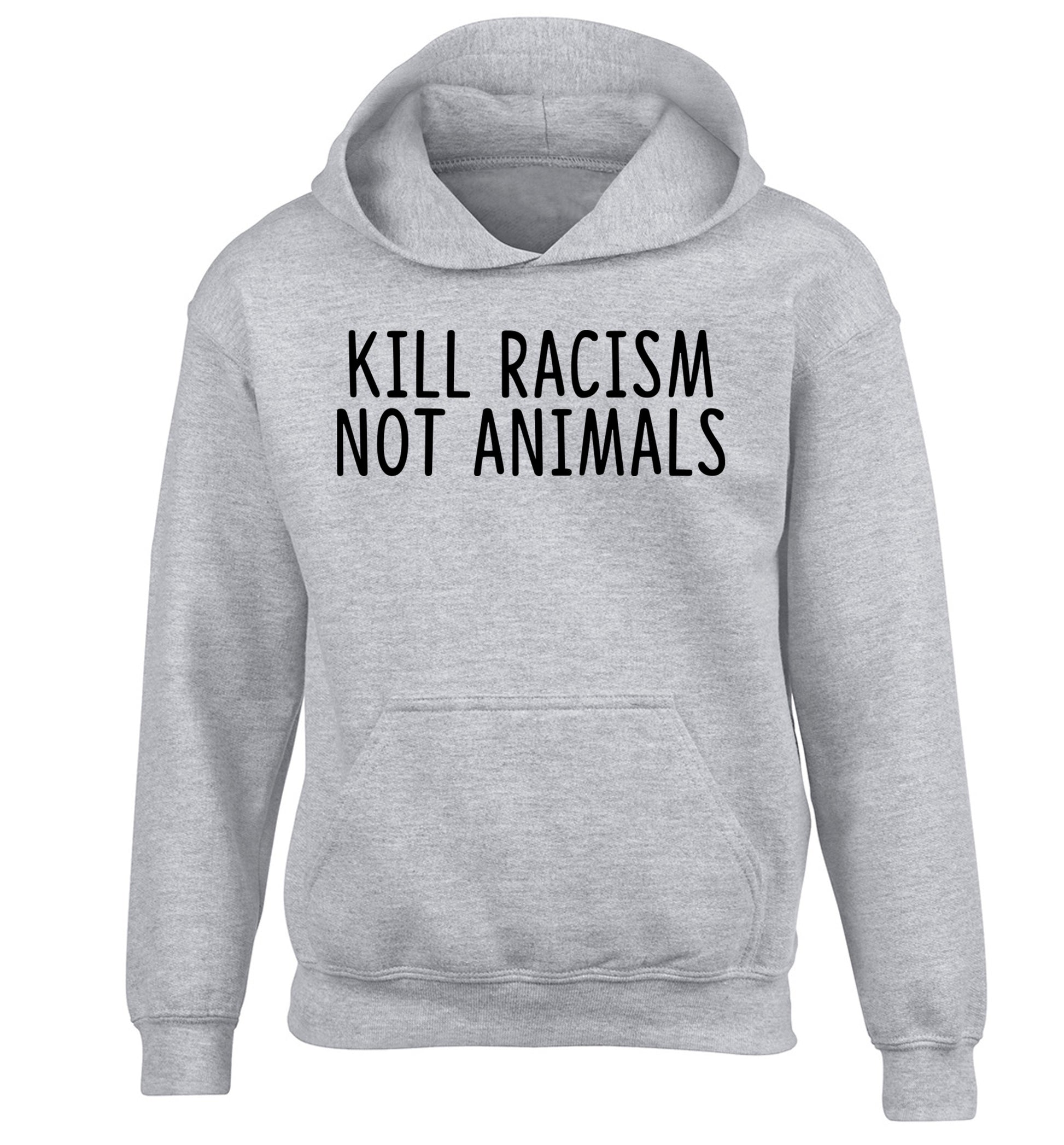 Kill Racism Not Animals children's grey hoodie 12-13 Years