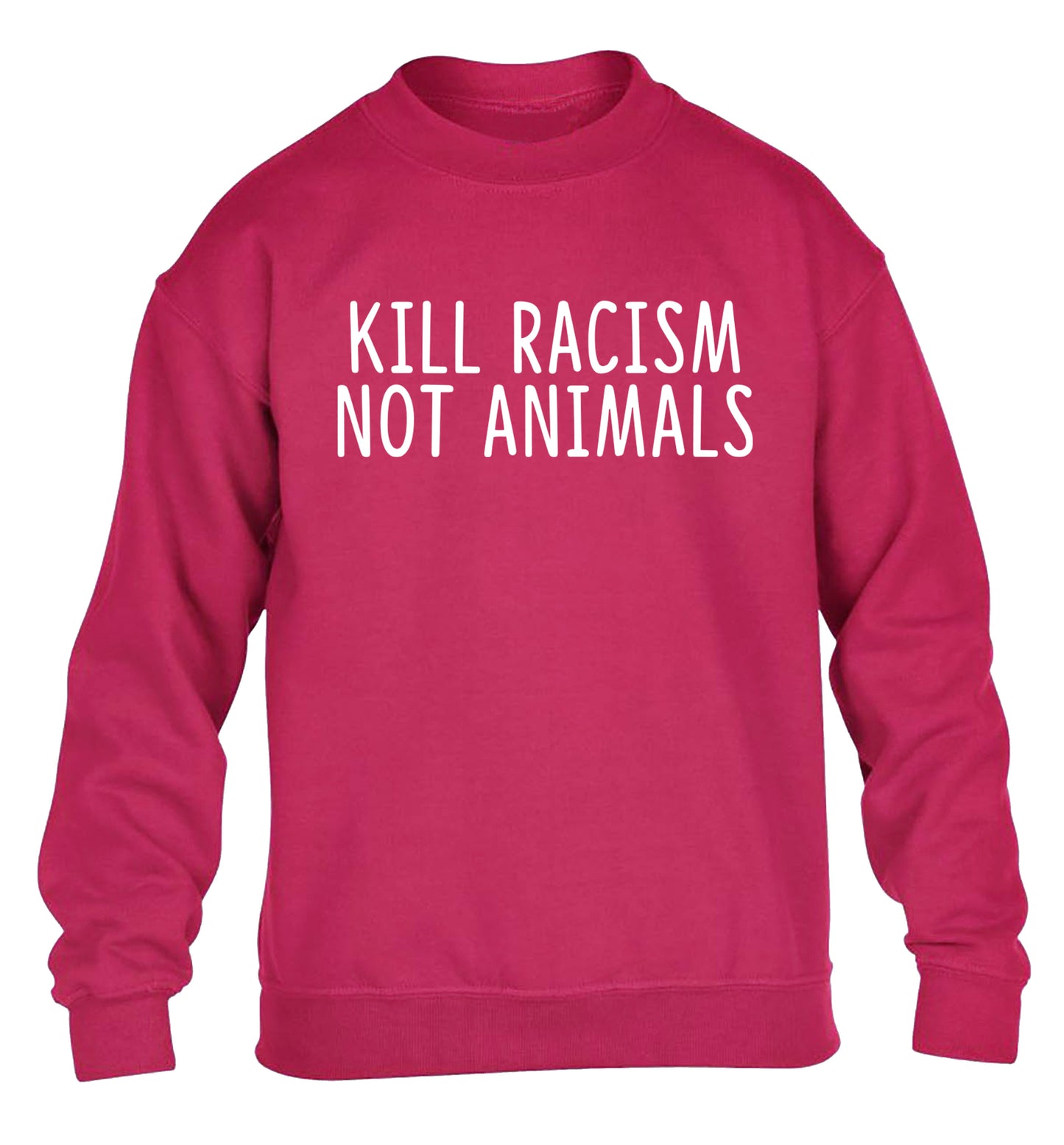 Kill Racism Not Animals children's pink sweater 12-13 Years