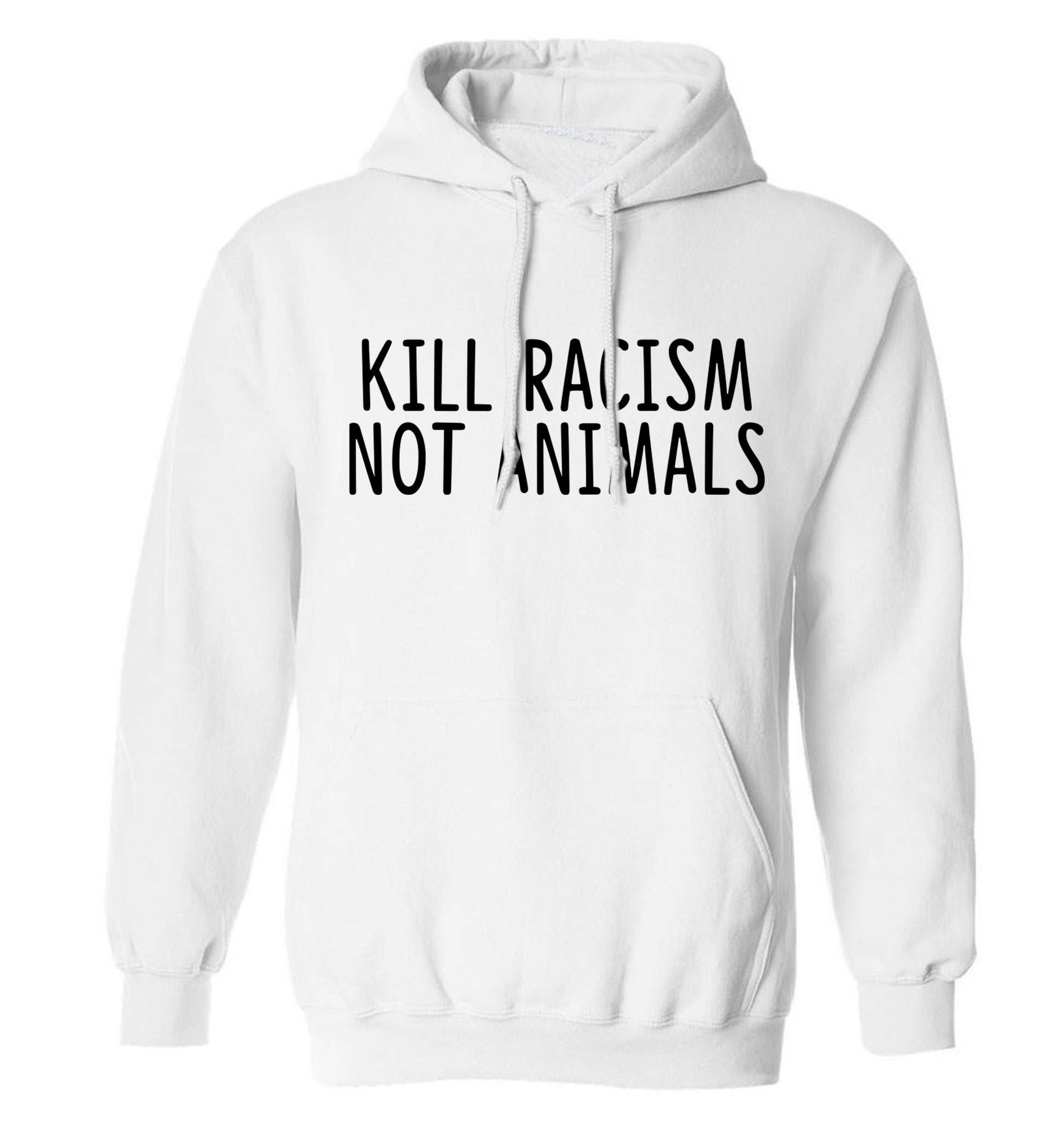 Kill Racism Not Animals adults unisex white hoodie 2XL