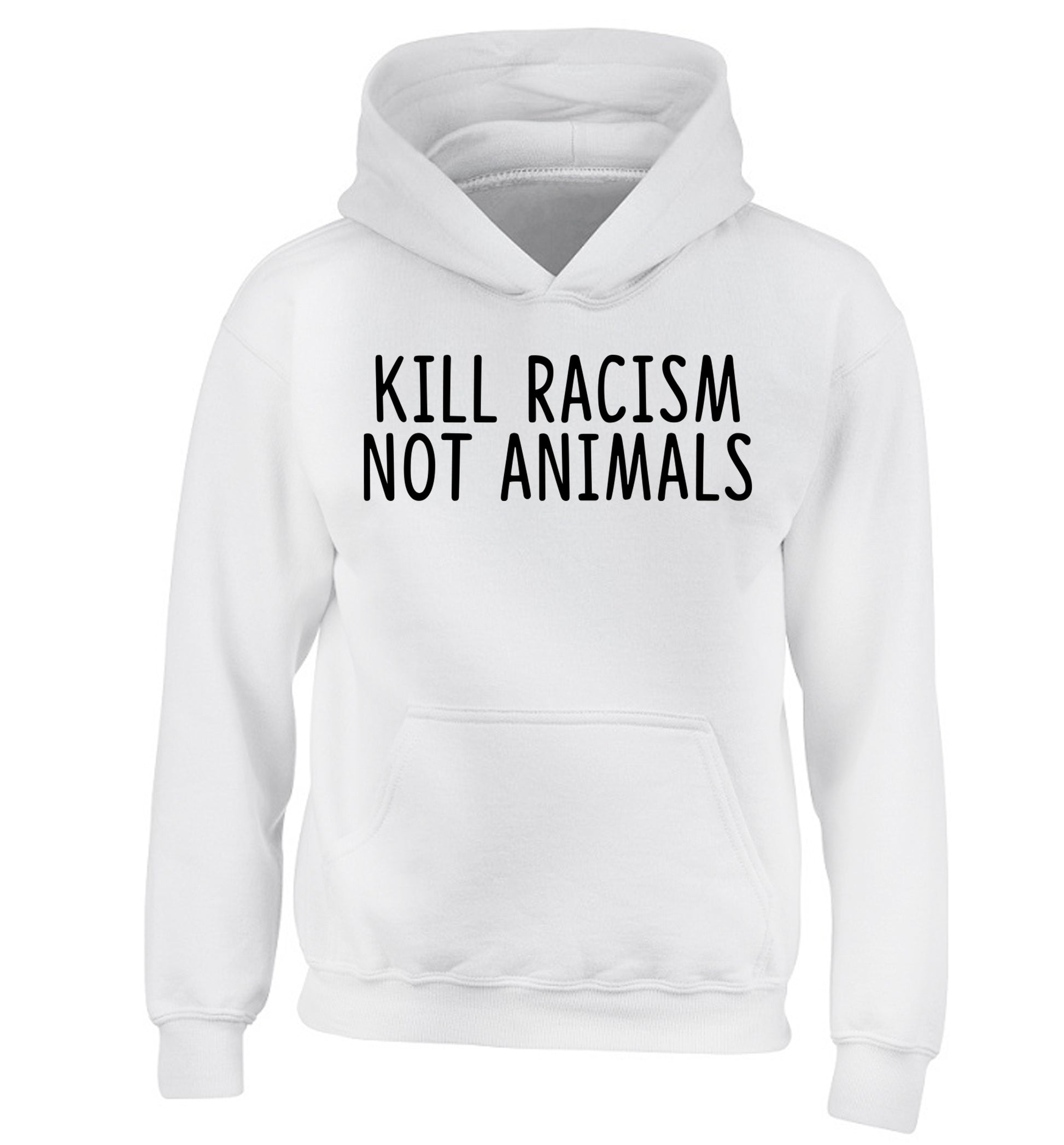 Kill Racism Not Animals children's white hoodie 12-13 Years