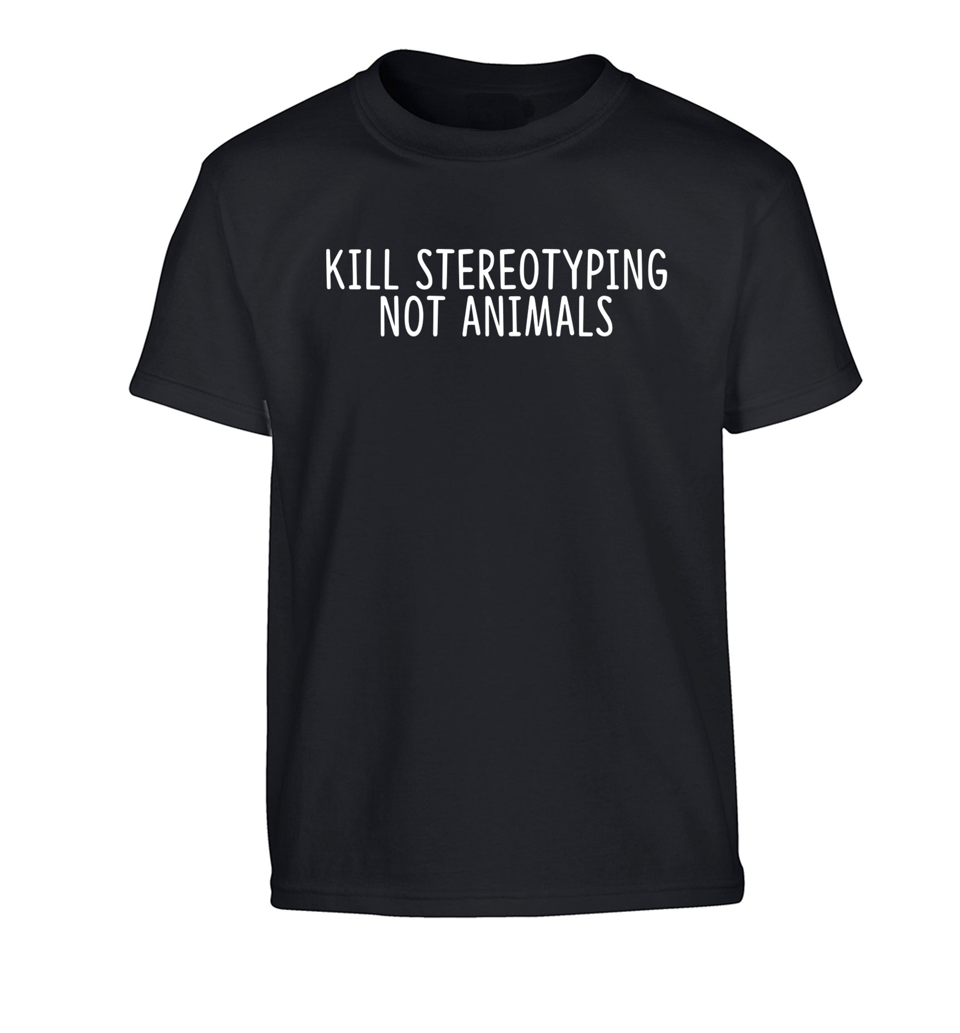 Kill Stereotypes Not Animals Children's black Tshirt 12-13 Years