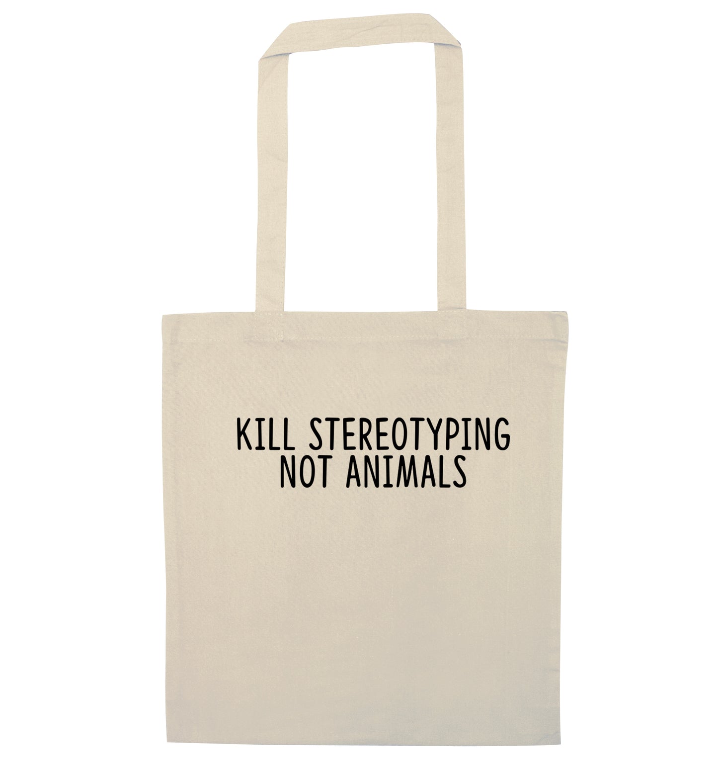 Kill Stereotypes Not Animals natural tote bag