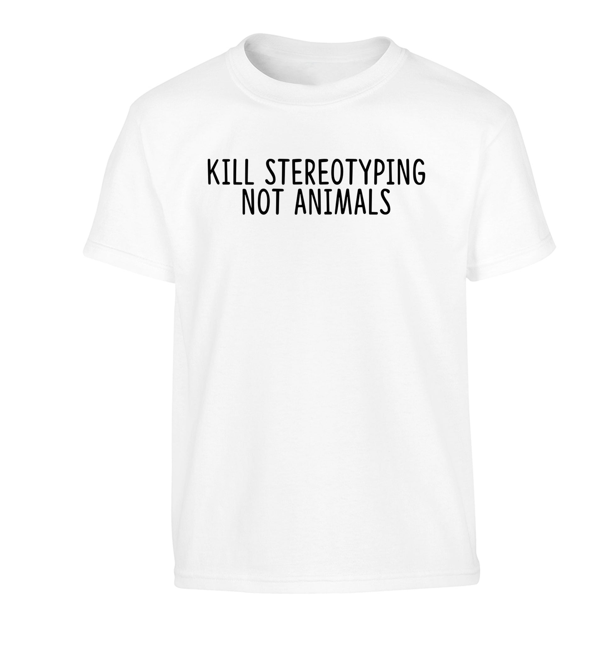 Kill Stereotypes Not Animals Children's white Tshirt 12-13 Years