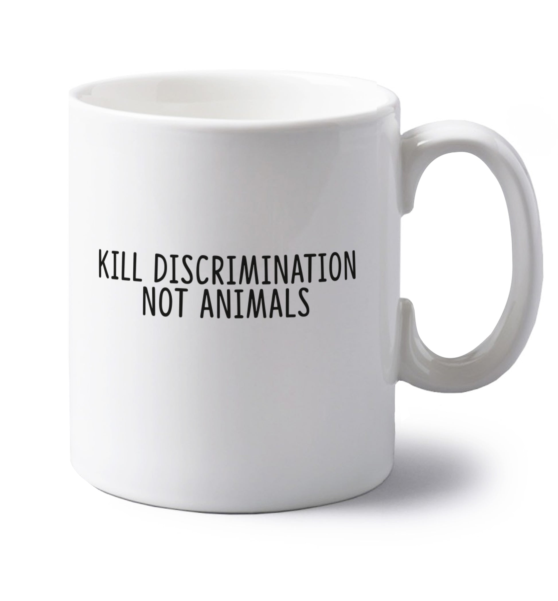 Kill Discrimination Not Animals left handed white ceramic mug 
