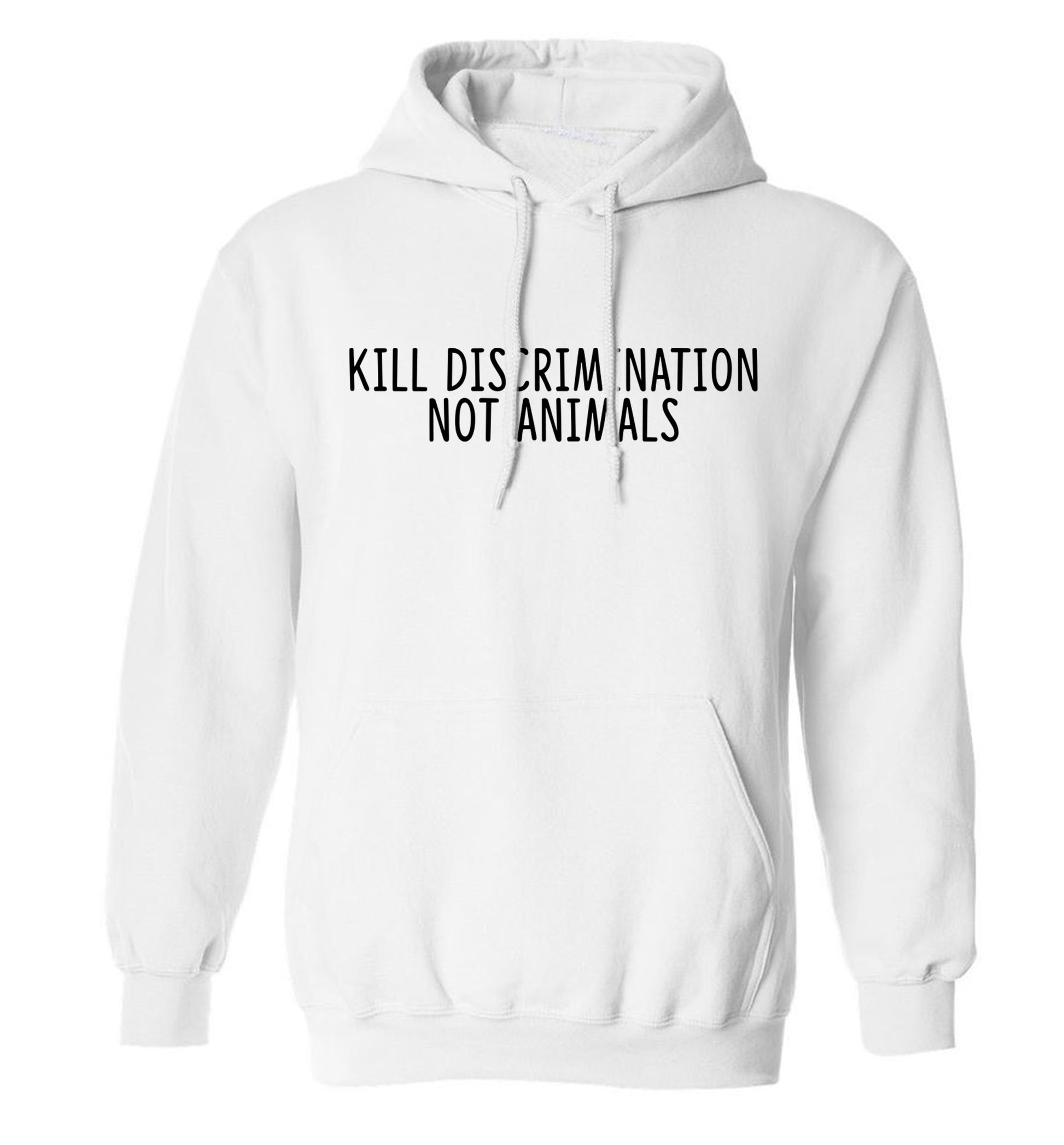 Kill Discrimination Not Animals adults unisex white hoodie 2XL