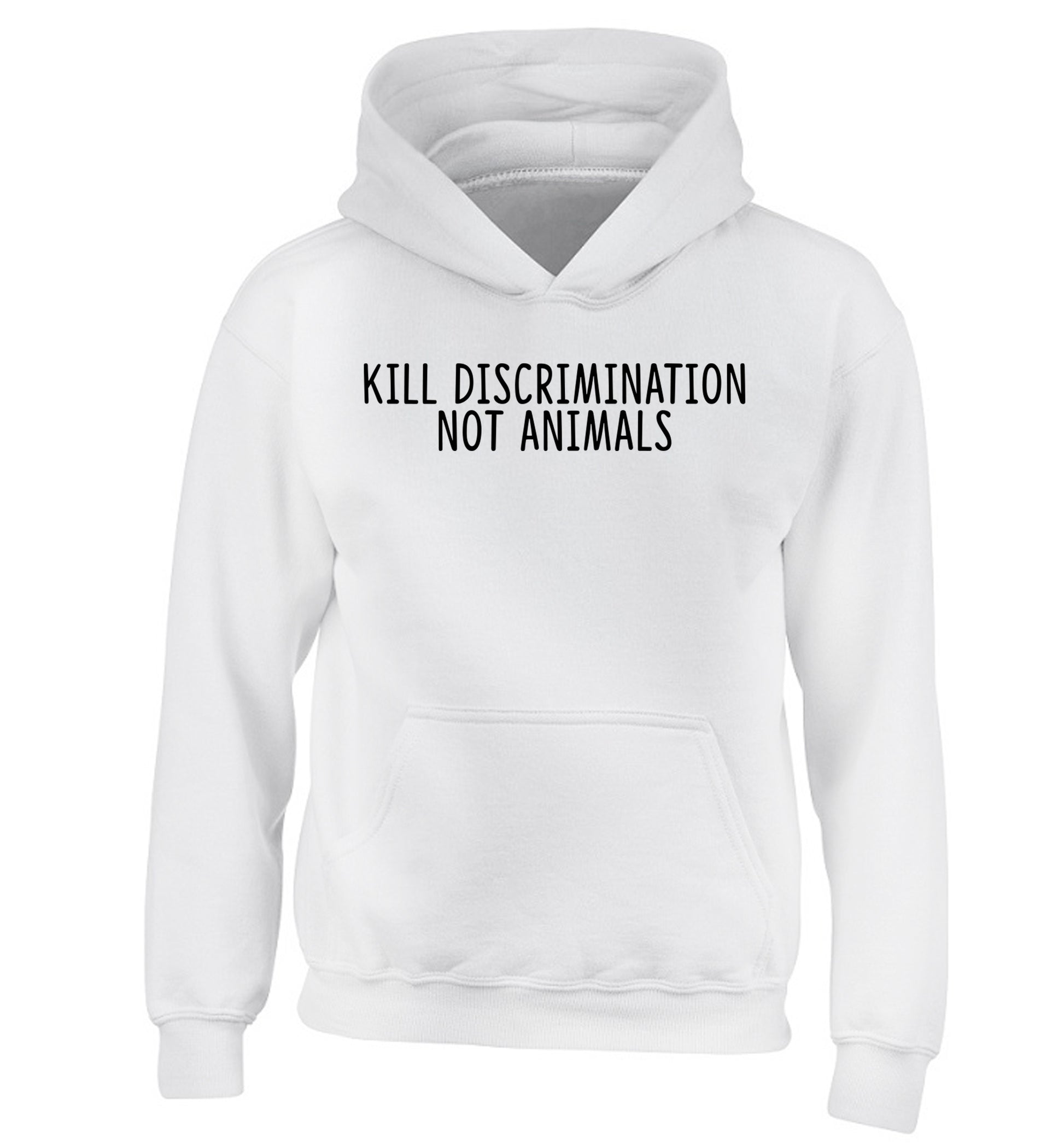 Kill Discrimination Not Animals children's white hoodie 12-13 Years