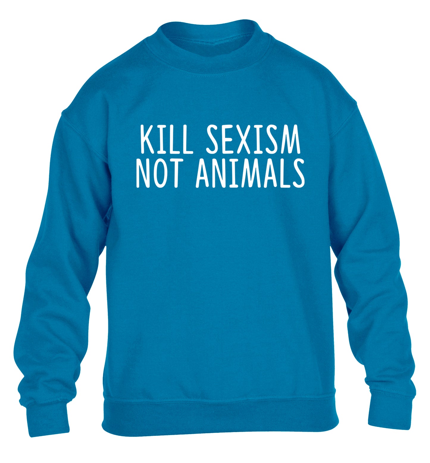 Kill Sexism Not Animals children's blue sweater 12-13 Years