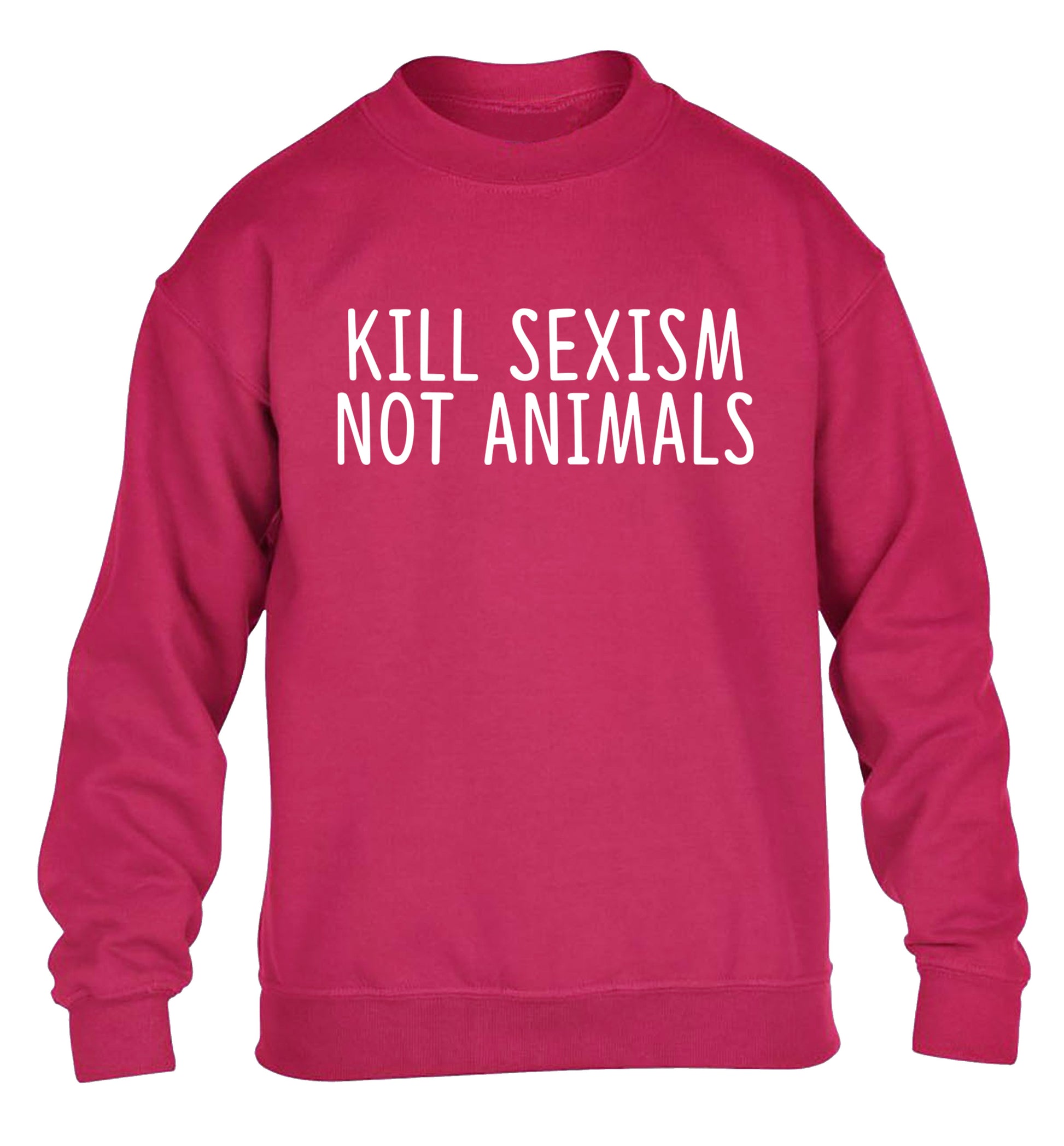 Kill Sexism Not Animals children's pink sweater 12-13 Years