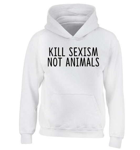 Kill Sexism Not Animals children's white hoodie 12-13 Years
