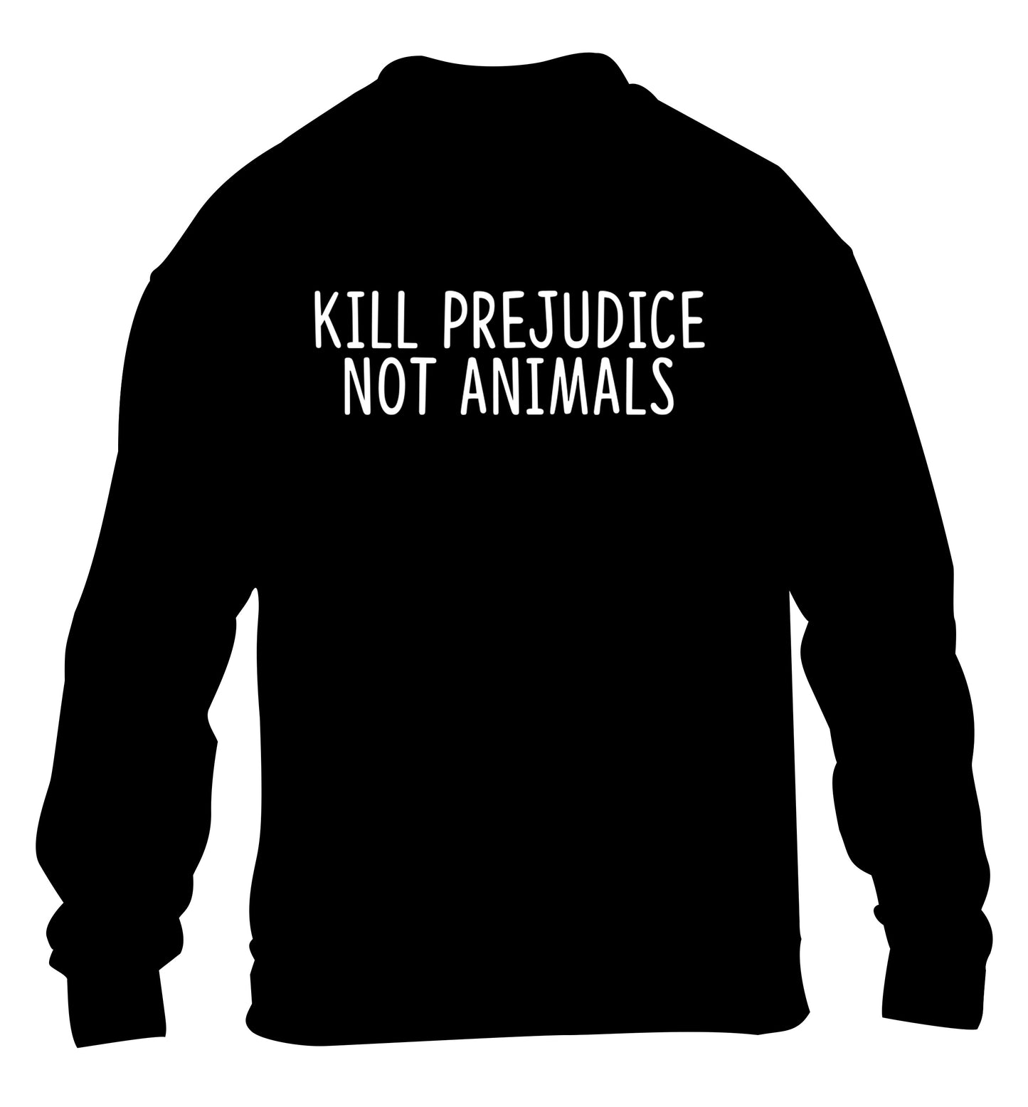 Kill Prejudice Not Animals children's black sweater 12-13 Years