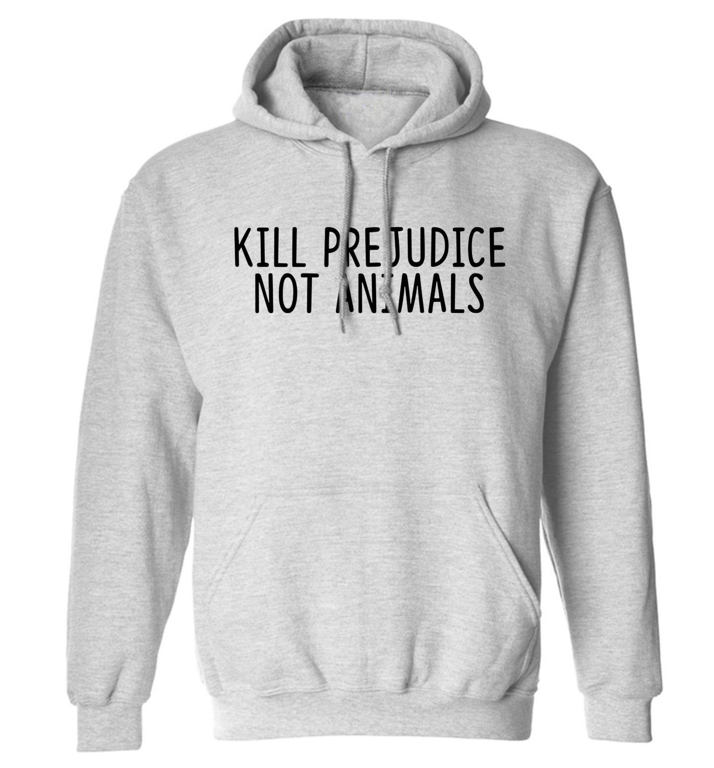 Kill Prejudice Not Animals adults unisex grey hoodie 2XL