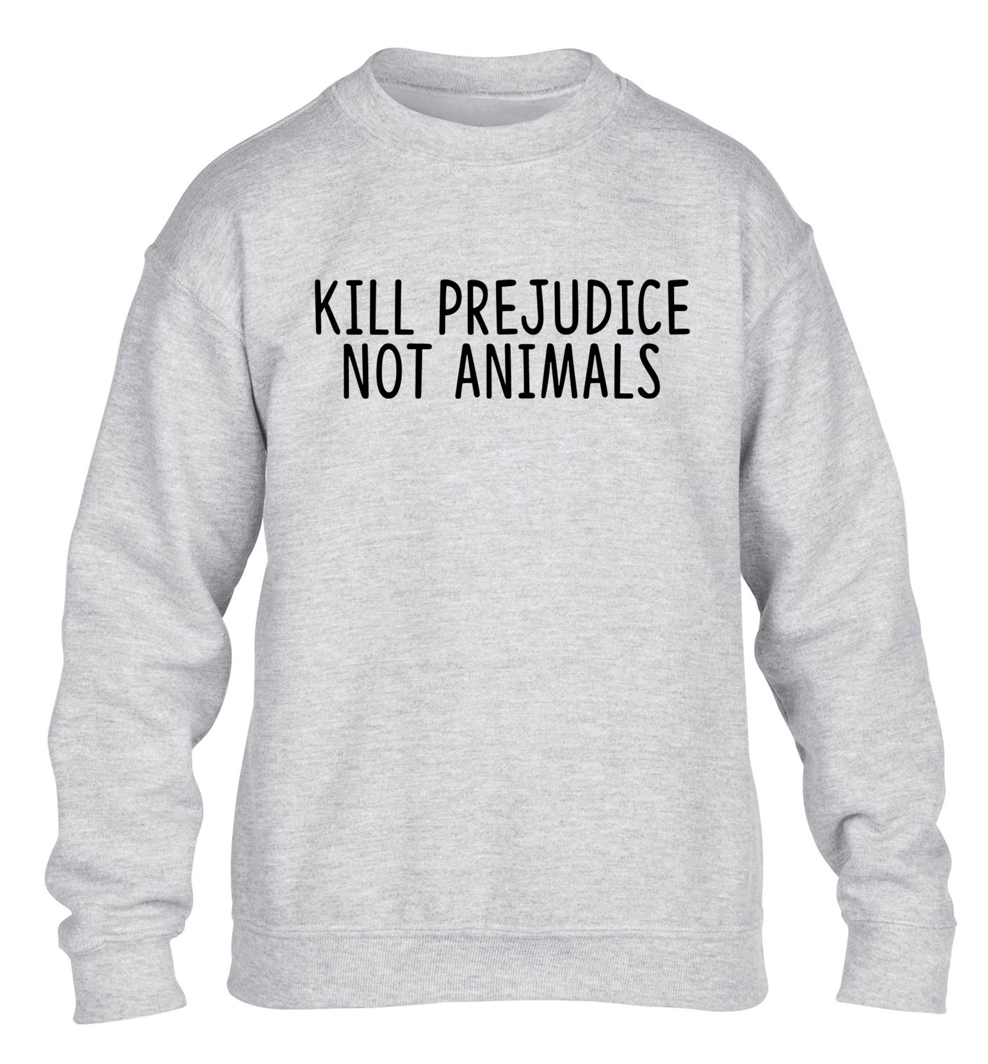 Kill Prejudice Not Animals children's grey sweater 12-13 Years