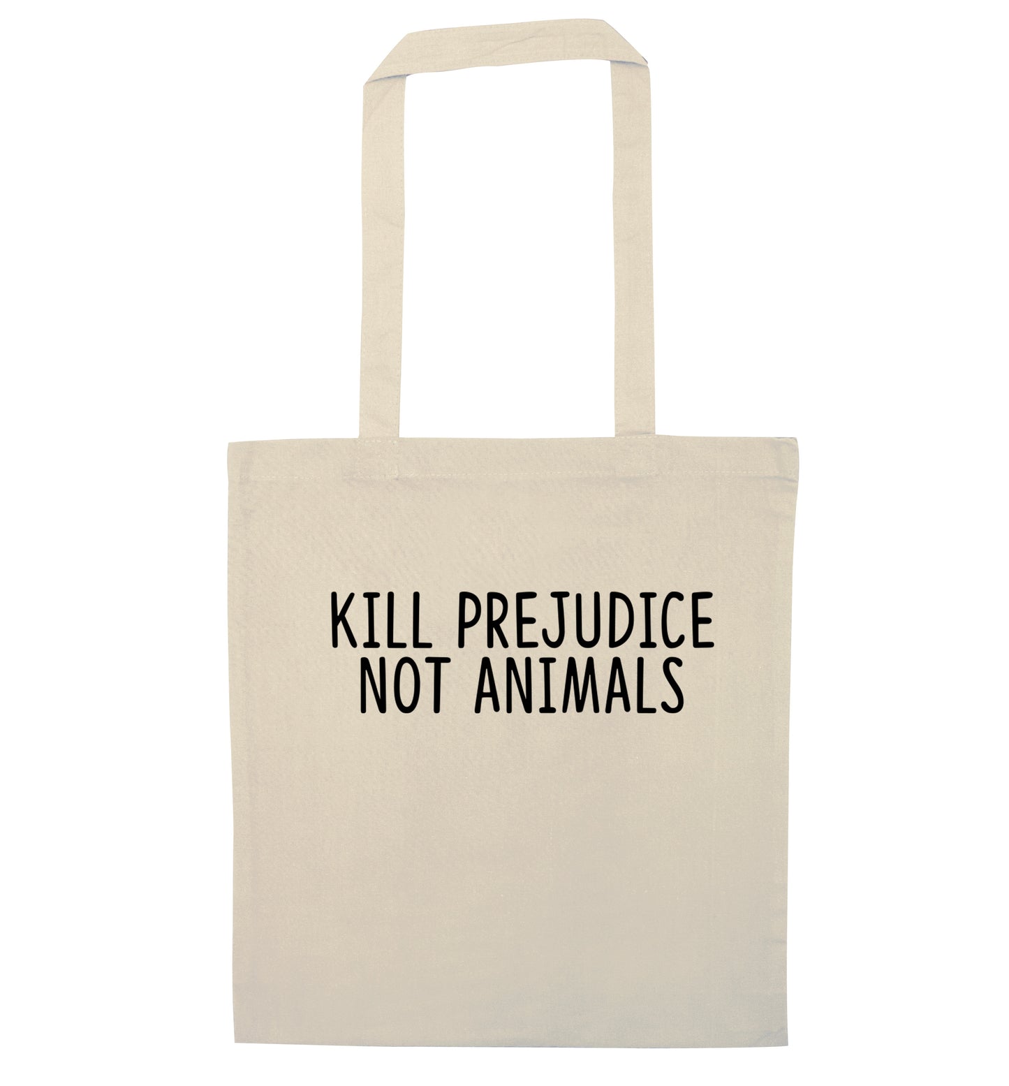 Kill Prejudice Not Animals natural tote bag
