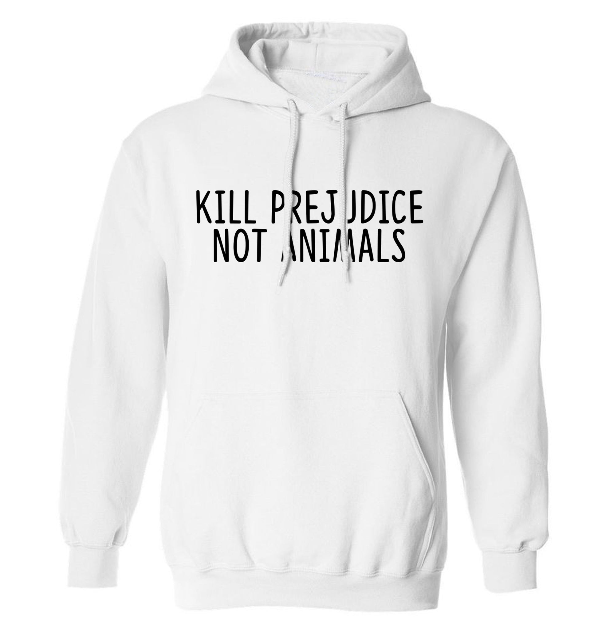 Kill Prejudice Not Animals adults unisex white hoodie 2XL