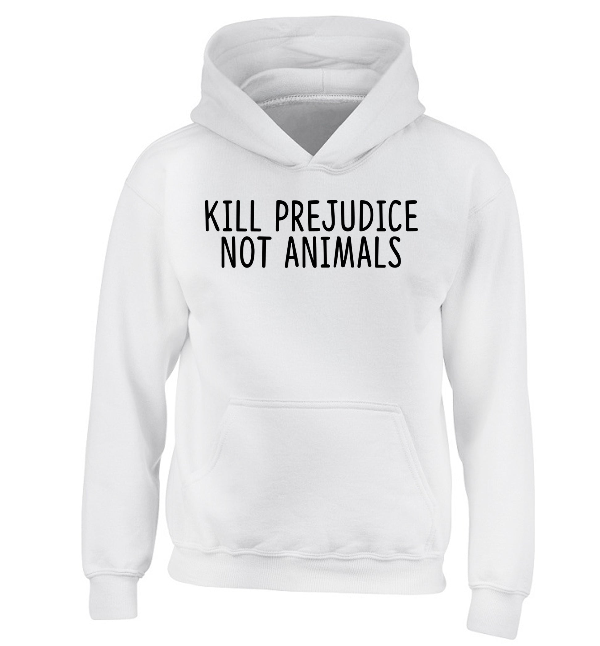 Kill Prejudice Not Animals children's white hoodie 12-13 Years