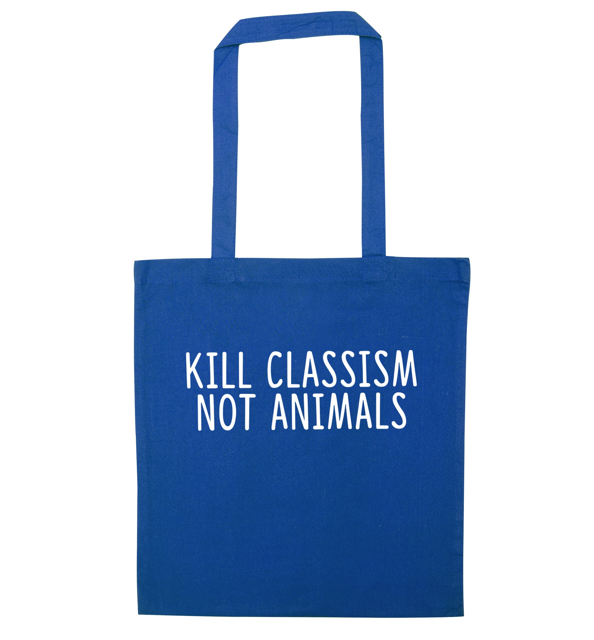 Kill Classism Not Animals blue tote bag