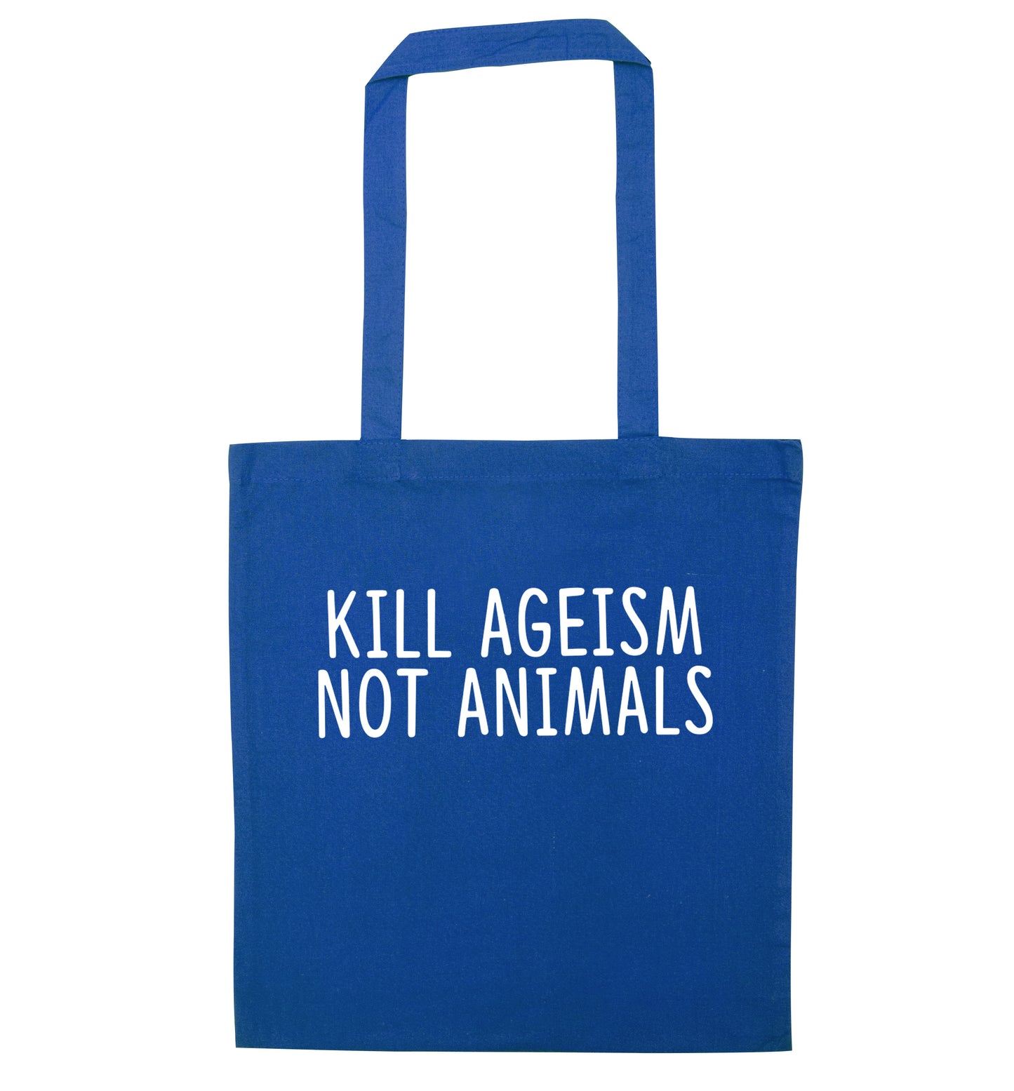 Kill Ageism Not Animals blue tote bag