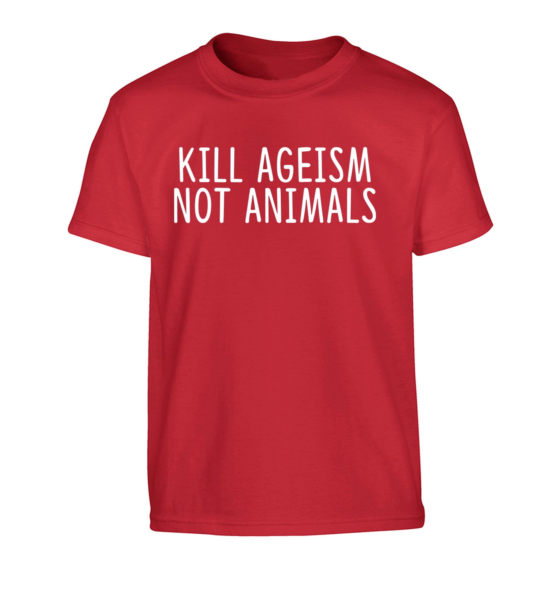 Kill Ageism Not Animals Children's red Tshirt 12-13 Years