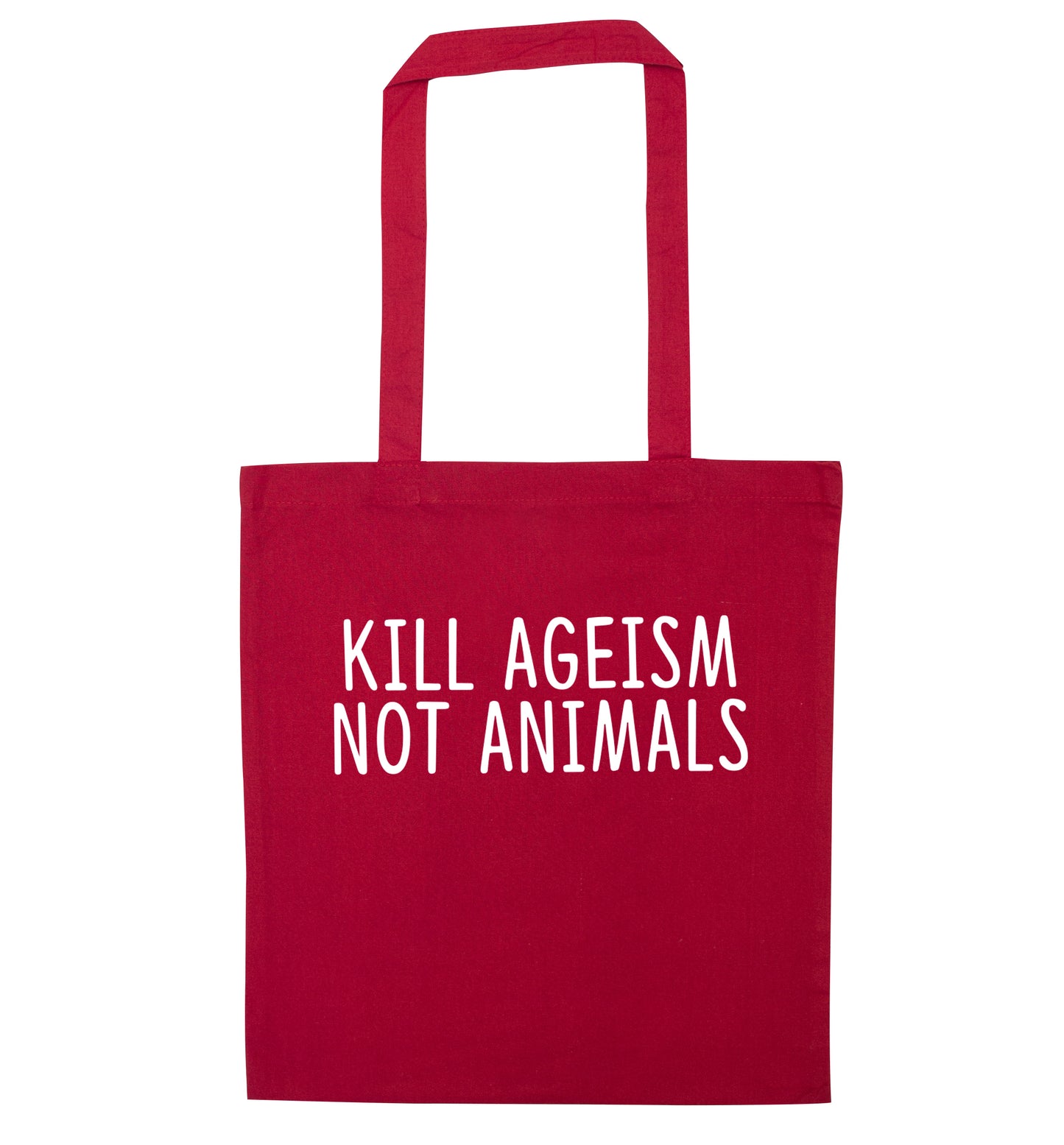 Kill Ageism Not Animals red tote bag