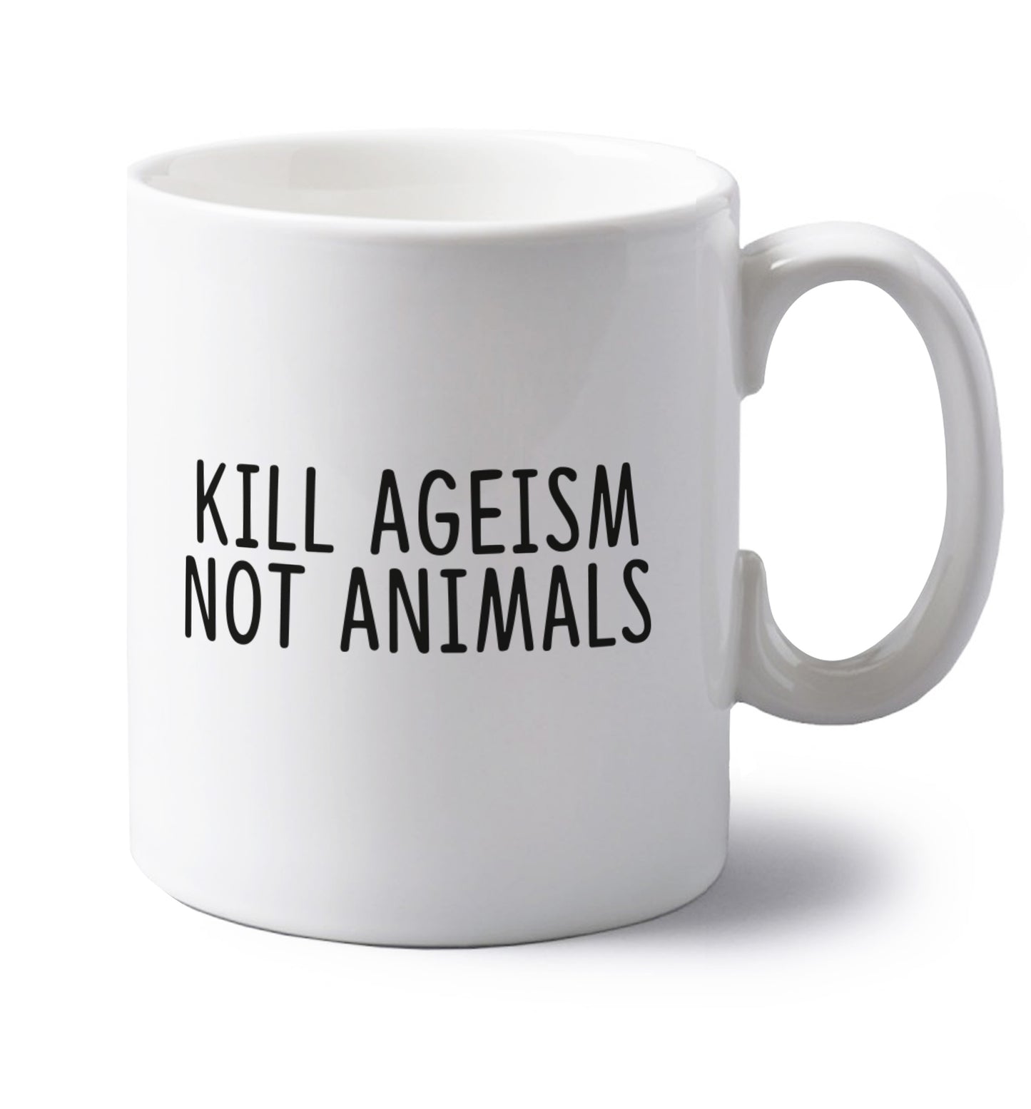 Kill Ageism Not Animals left handed white ceramic mug 