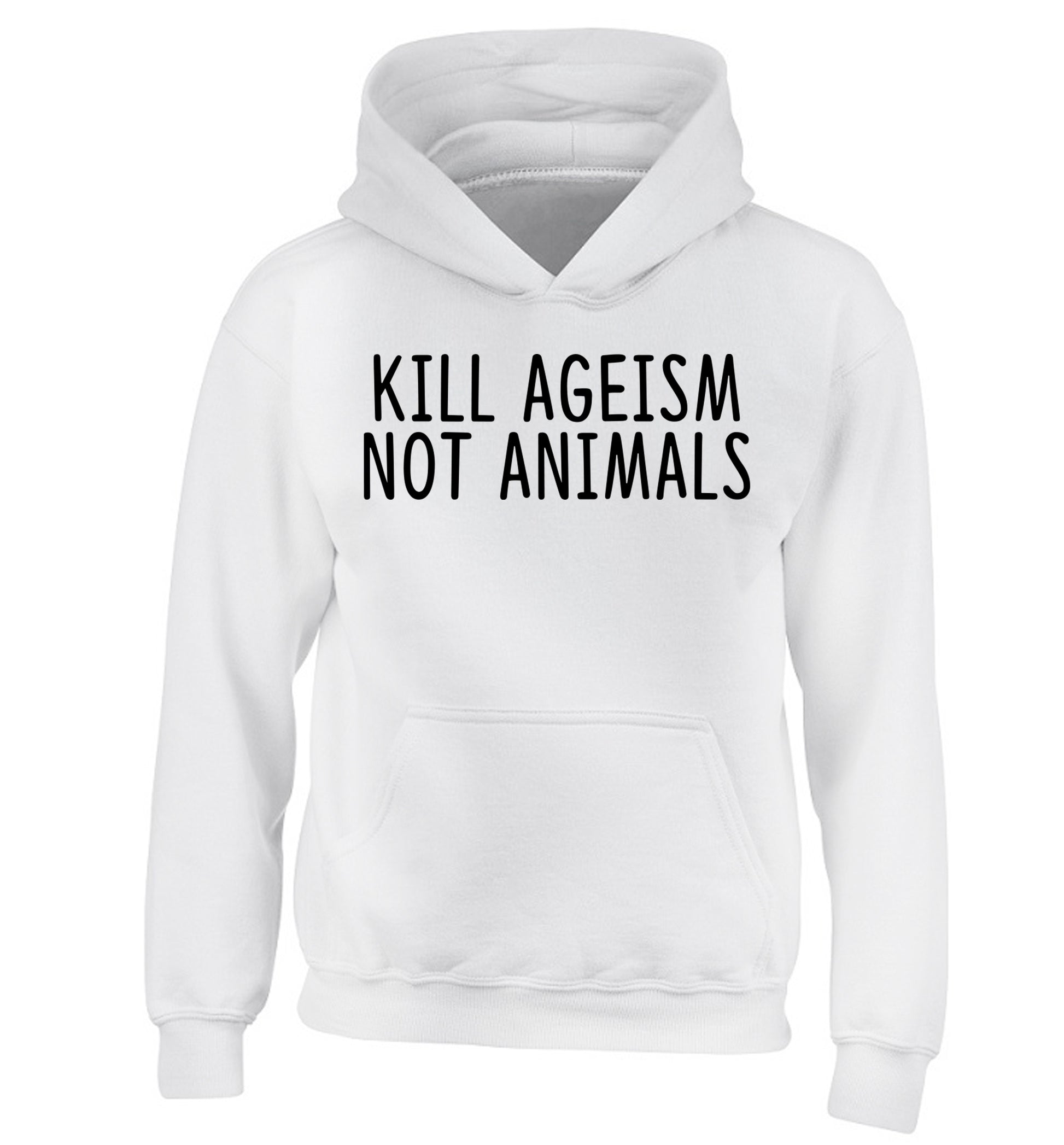 Kill Ageism Not Animals children's white hoodie 12-13 Years
