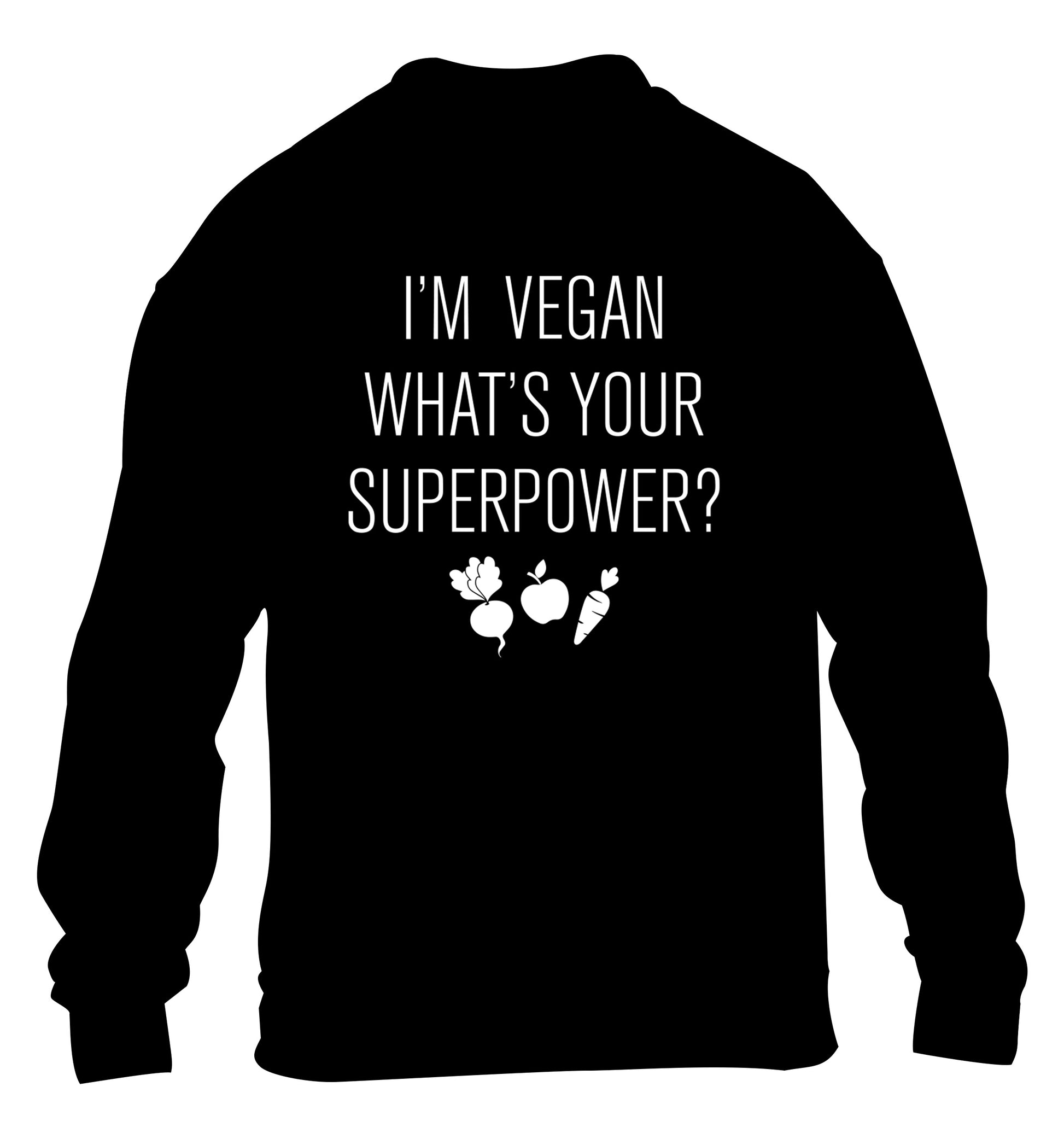 I'm Vegan What's Your Superpower? children's black sweater 12-13 Years