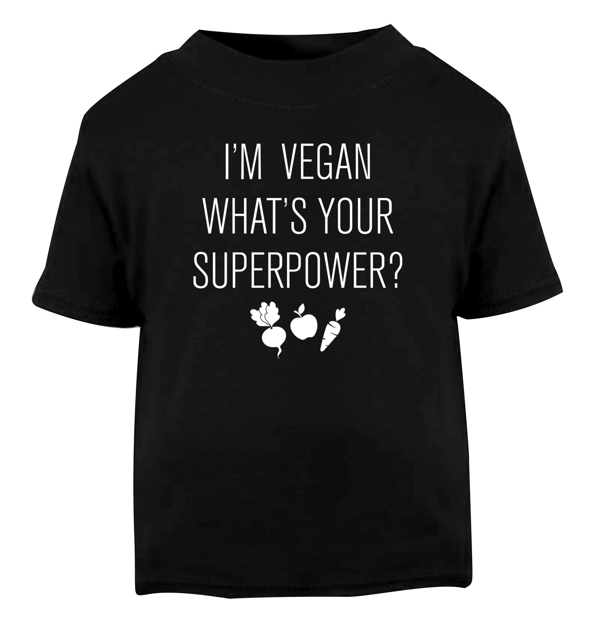 I'm Vegan What's Your Superpower? Black Baby Toddler Tshirt 2 years