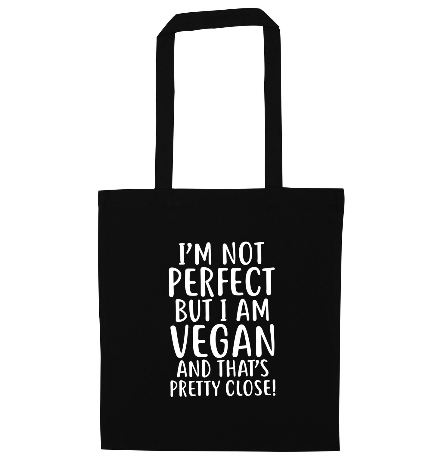 Might not be perfect but I am vegan black tote bag