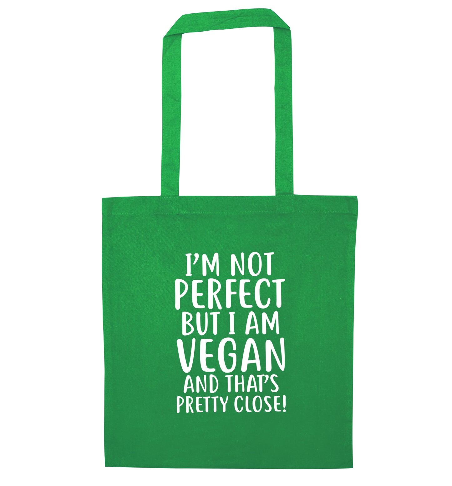 Might not be perfect but I am vegan green tote bag