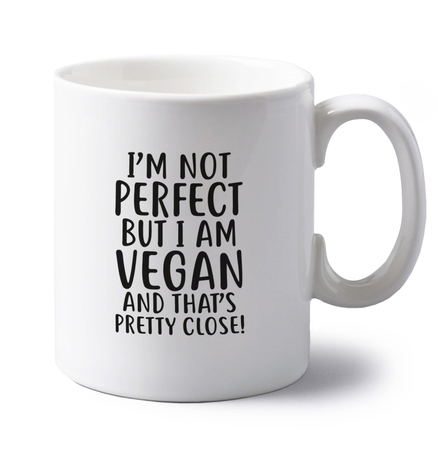 Might not be perfect but I am vegan left handed white ceramic mug 