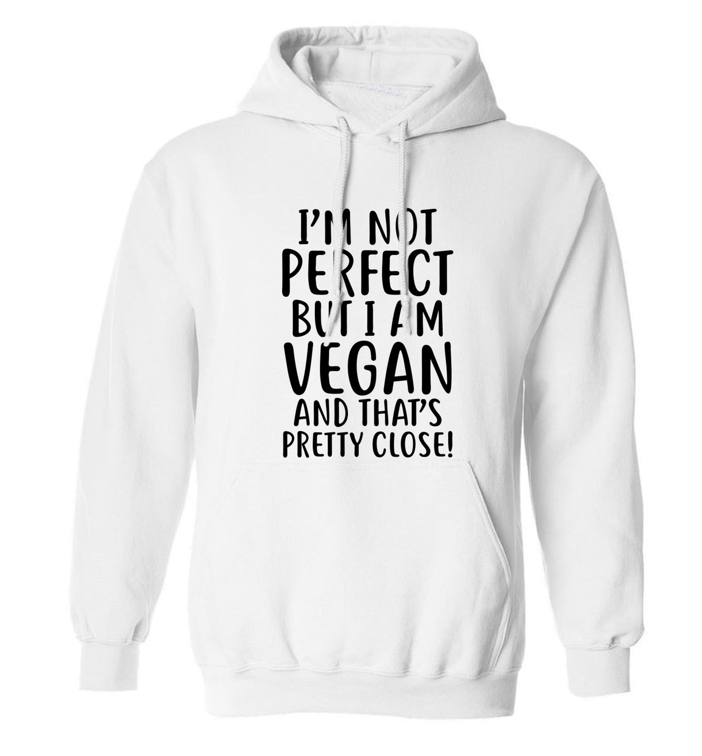 Might not be perfect but I am vegan adults unisex white hoodie 2XL